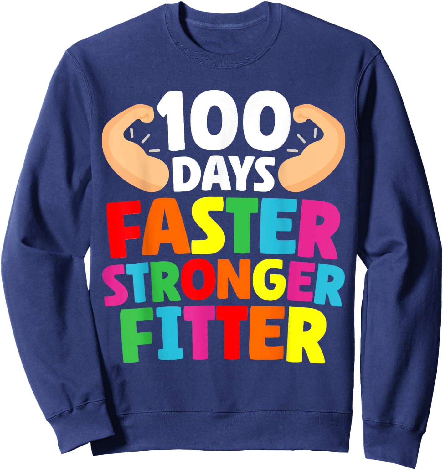 Faster Stronger Fitter 100 Days Of School Gym Teacher Men Women Girls Kids Sweatshirt - Sweatshirt | Navy