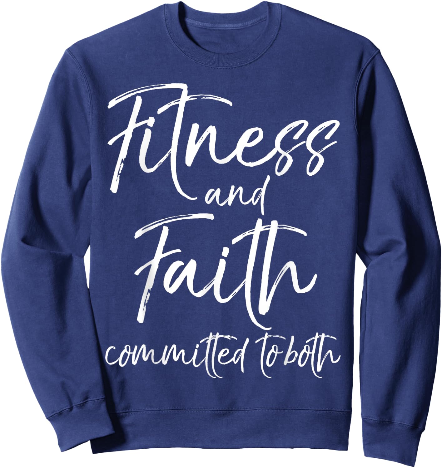 Cute Fitness Workout Design Studio Christian Workout Faith and Fitness Committed to Both Sweatshirt - Sweatshirt | Navy