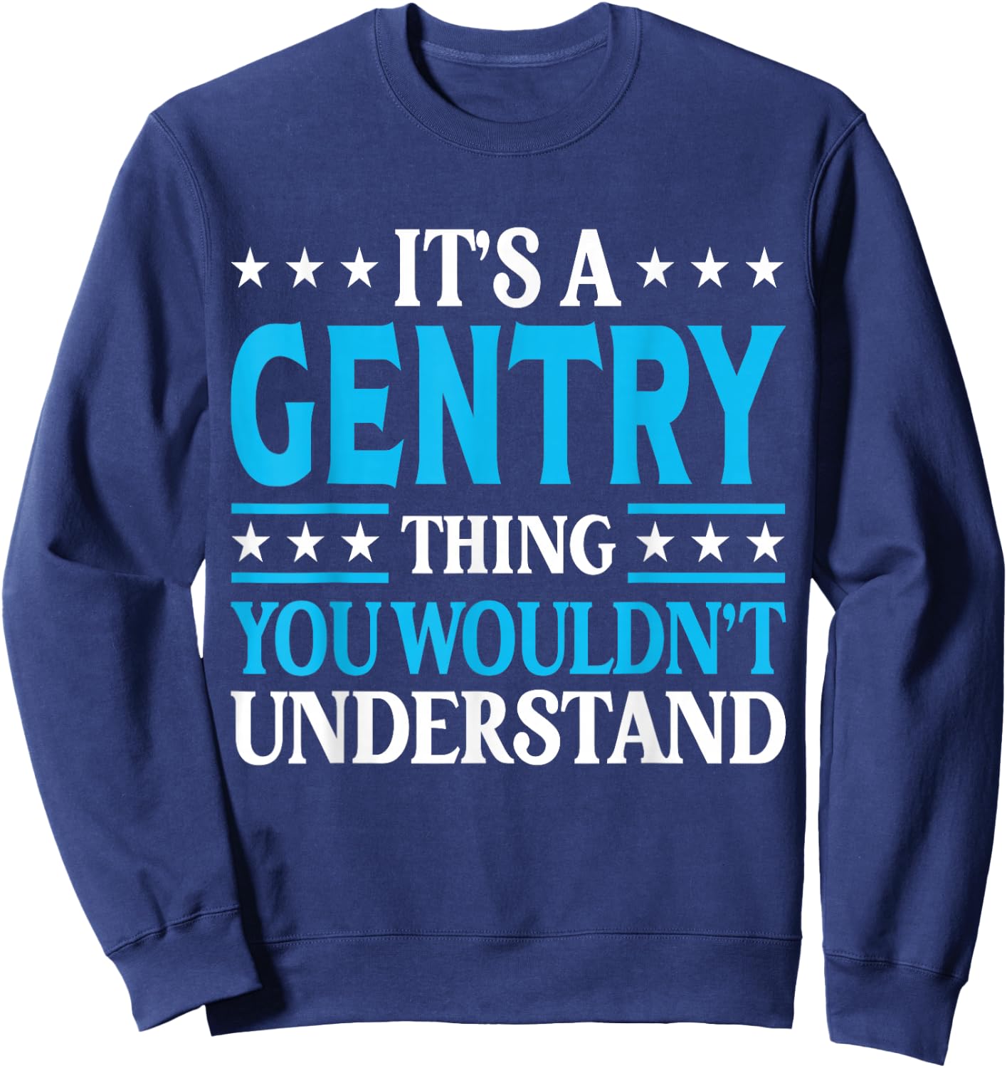 Gentry Thing Wouldn't Understand Personal Name Gentry Sweatshirt - Sweatshirt | Navy