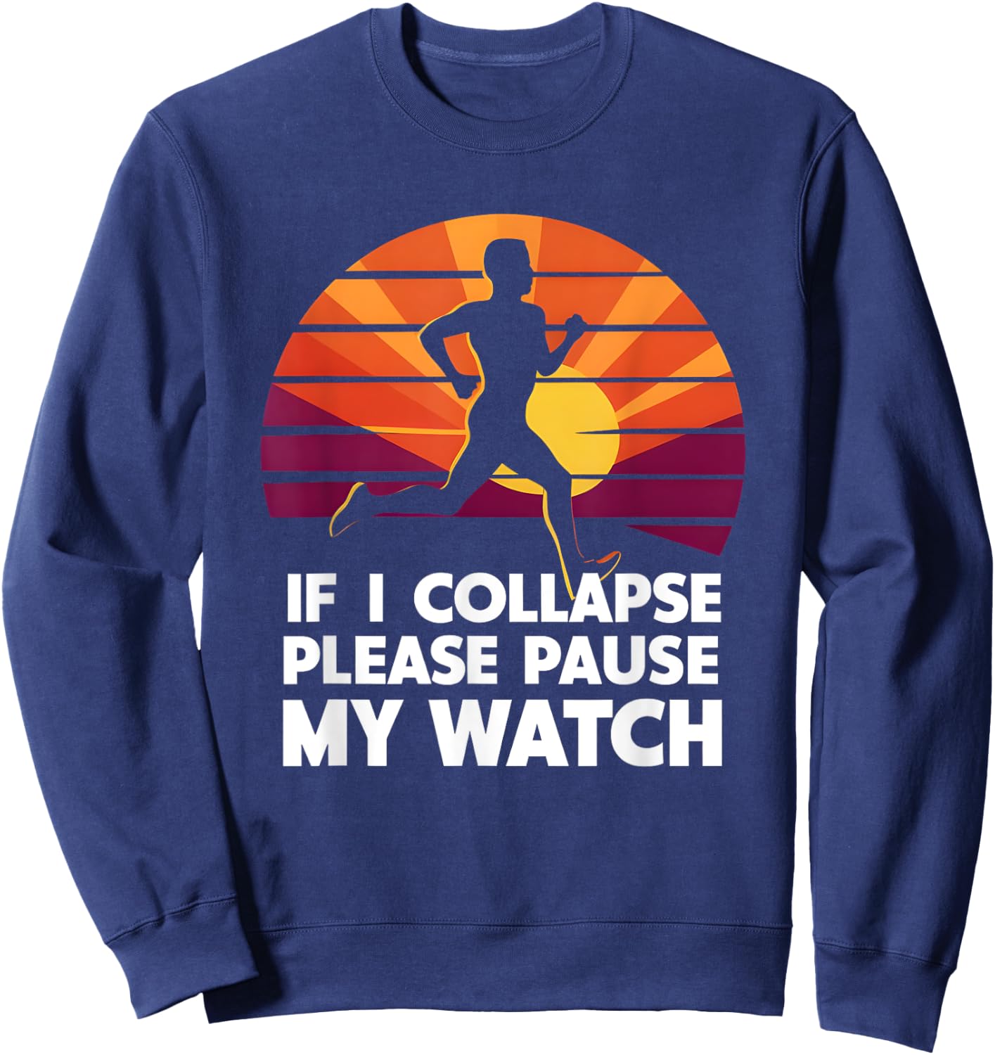 Running Marathon If I collapse funny Gift: & Sweatshirt - Sweatshirt | Navy
