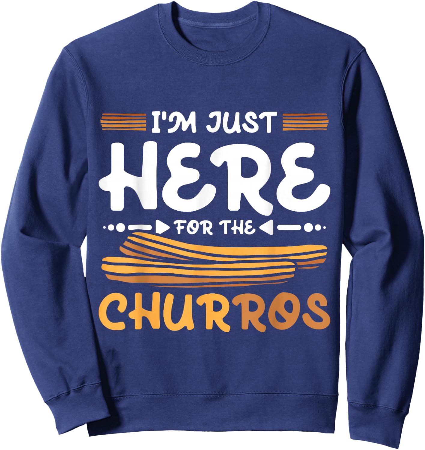 I'm just here for the Churros Sweatshirt - Sweatshirt | Navy