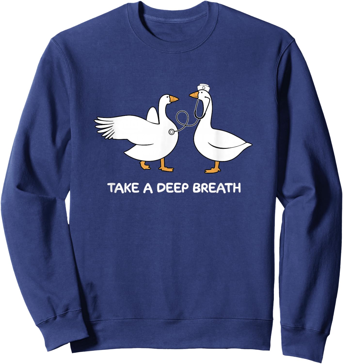 Take A Deep Breath Silly Goose Doctor Nurse Cute Animal Sweatshirt - Sweatshirt | Navy
