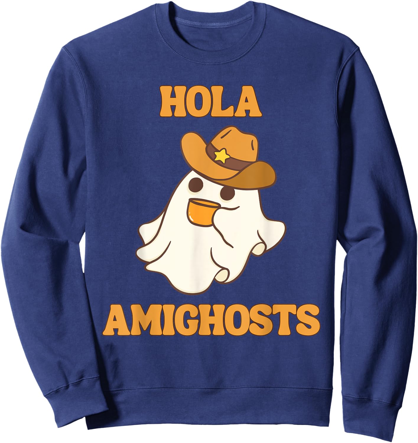 Hola Amighosts Funny Spanish Halloween Cowboy Ghost Sweatshirt - Sweatshirt | Navy