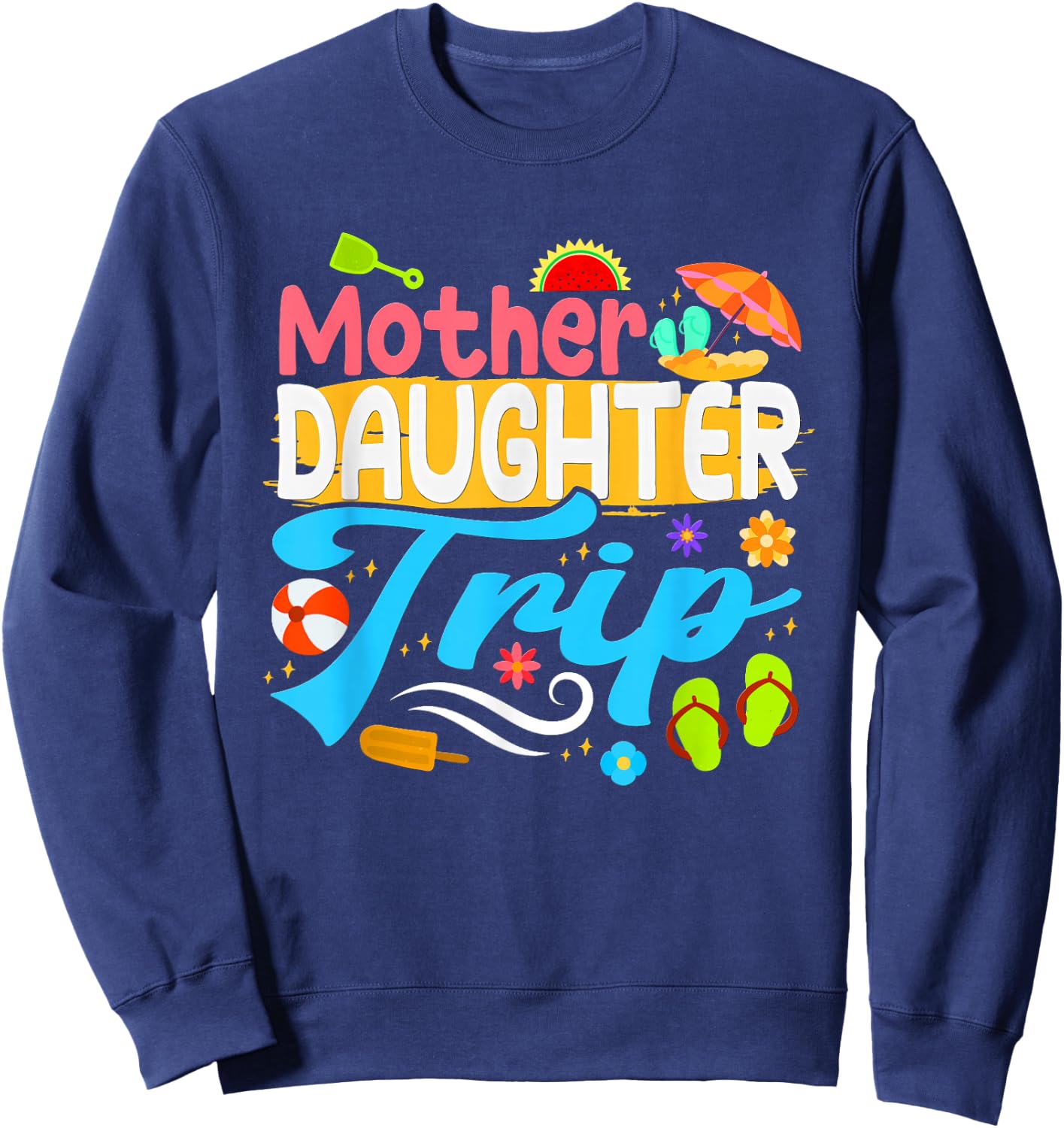 Mother Daughter Trip Matching Mom Daughters Mother Daughter Sweatshirt - Sweatshirt | Navy