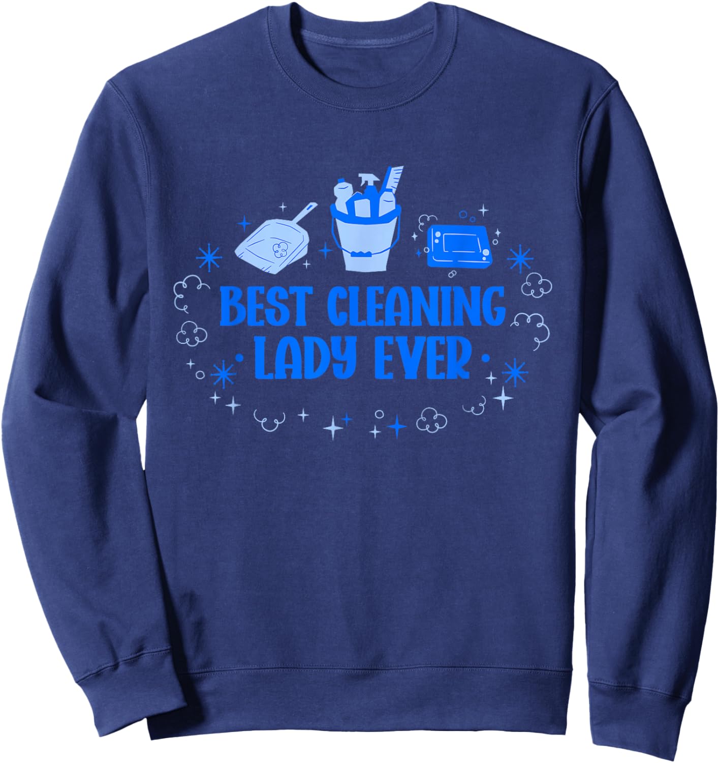 Best Cleaning Lady Ever - -Adults, Black, Small, Short Sleeve Sweatshirt - Sweatshirt | Navy
