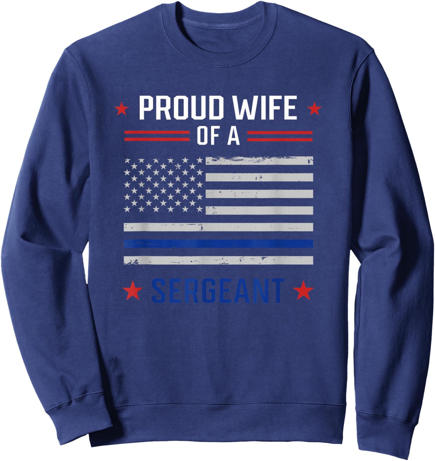 Proud Wife Of A Police Sergeant Promotion USA Flag Sweatshirt - Sweatshirt | Navy