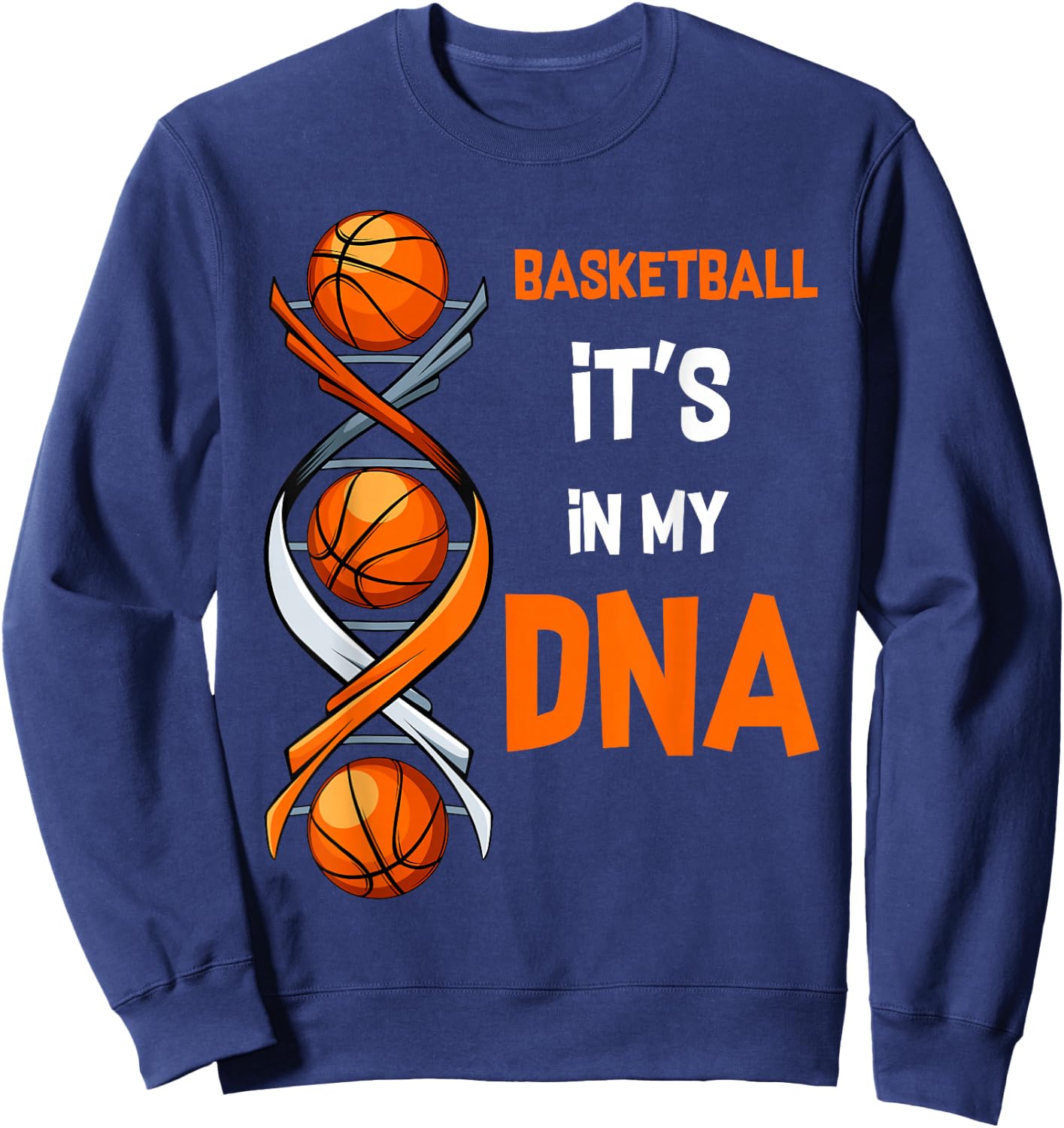 Basketball It's In My DNA Ball Sports Training Gift Sweatshirt - Sweatshirt | Navy