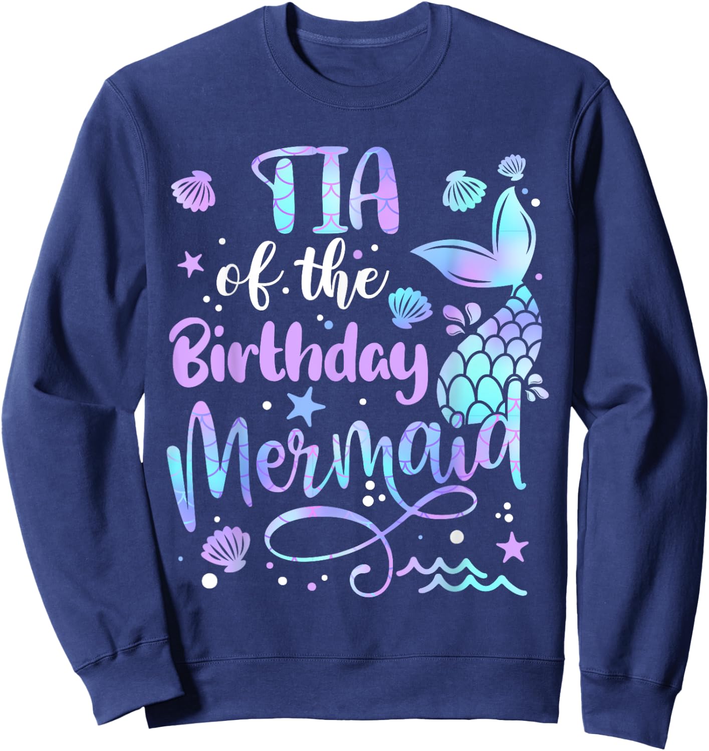 Tia Of The Birthday Mermaid Matching Family Mother's Day Sweatshirt - Sweatshirt | Navy