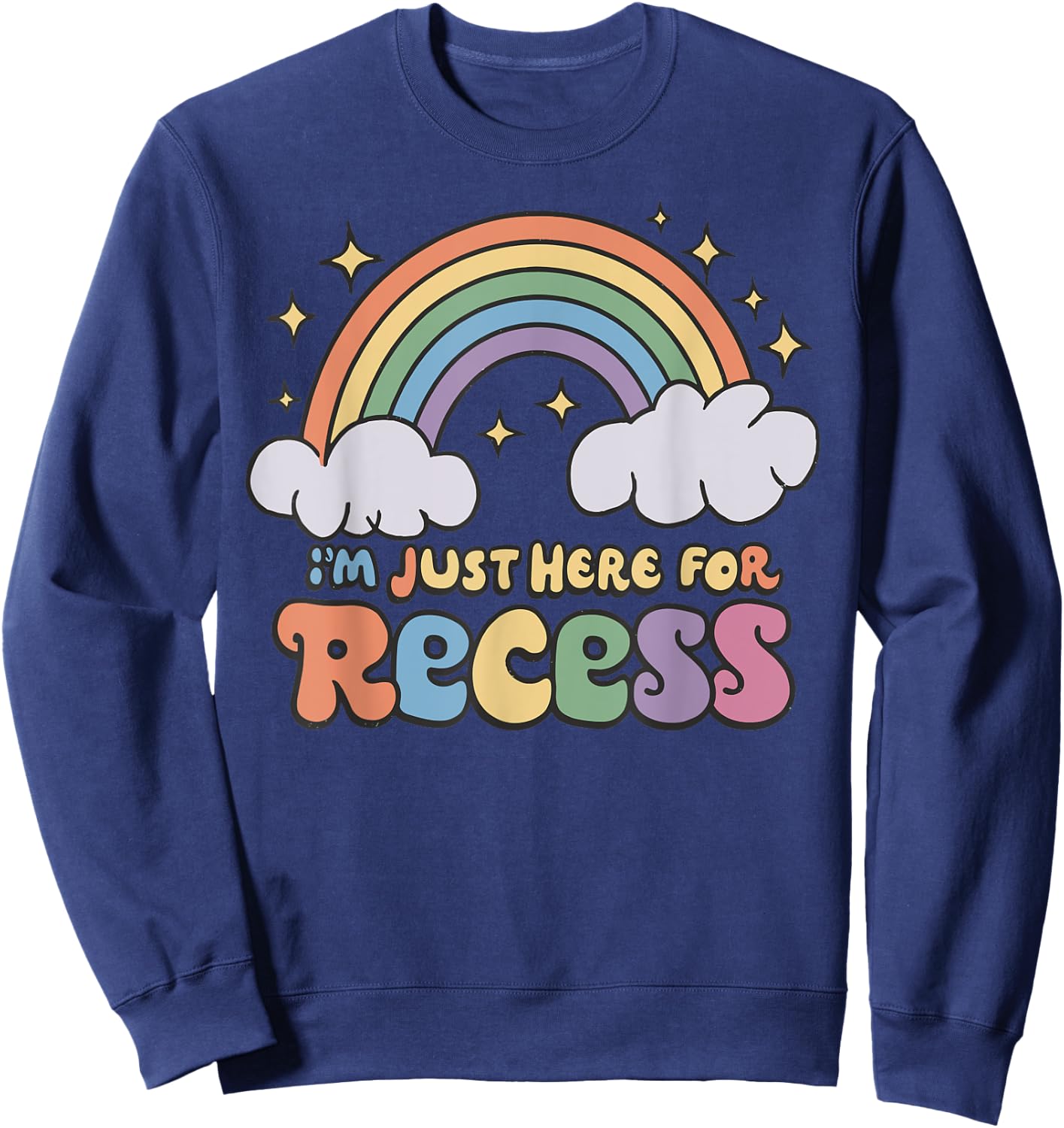 I'm Just Here For Recess Funny Back to School Sweatshirt - Sweatshirt | Navy