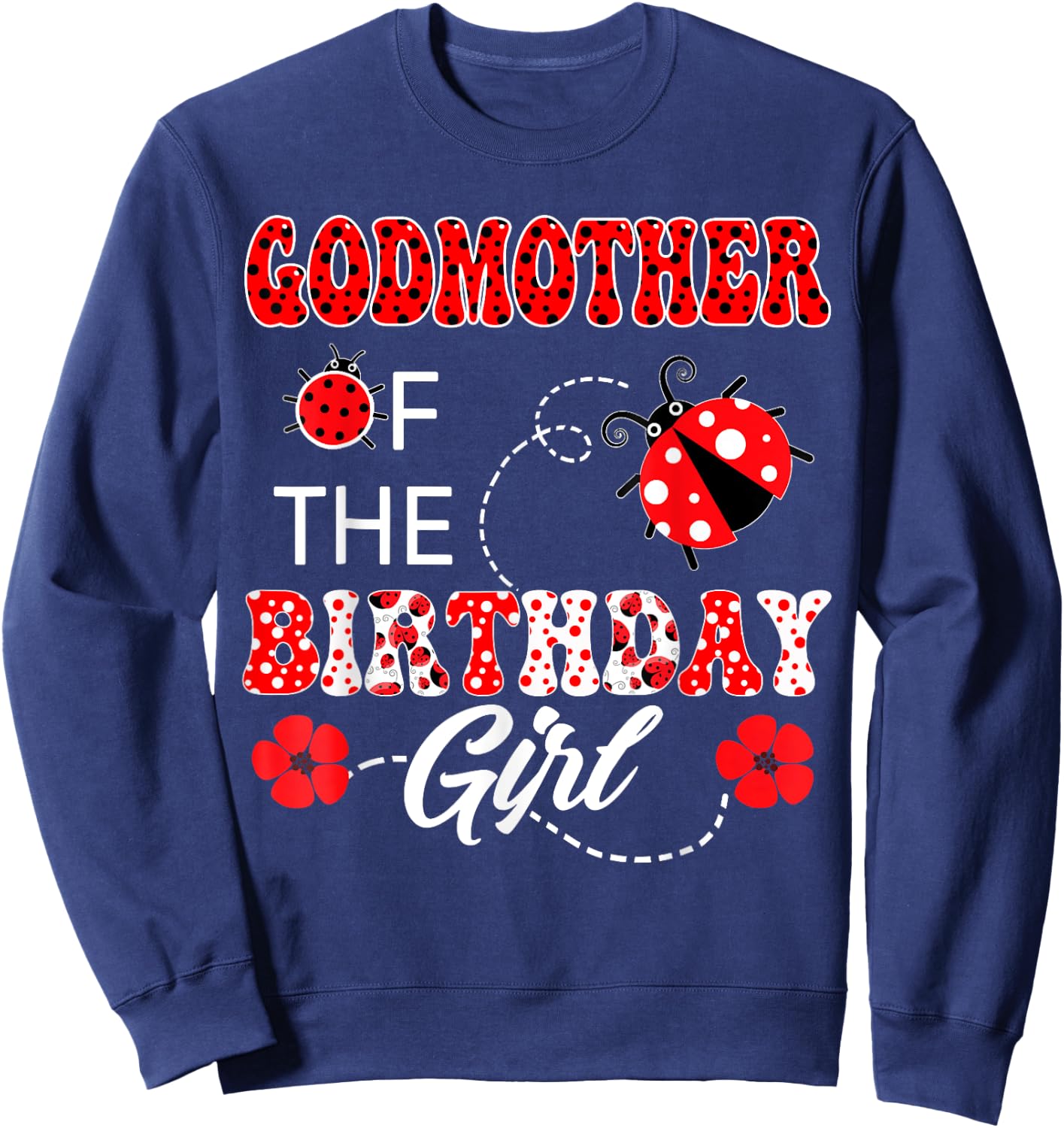Godmother Of The Birthday Girl Family Matching Ladybug Sweatshirt - Sweatshirt | Navy