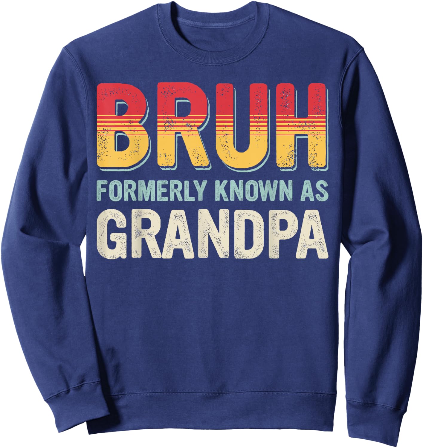 Bruh Formerly Known as Grandpa Fathers Day Vintage Father Sweatshirt - Sweatshirt | Navy