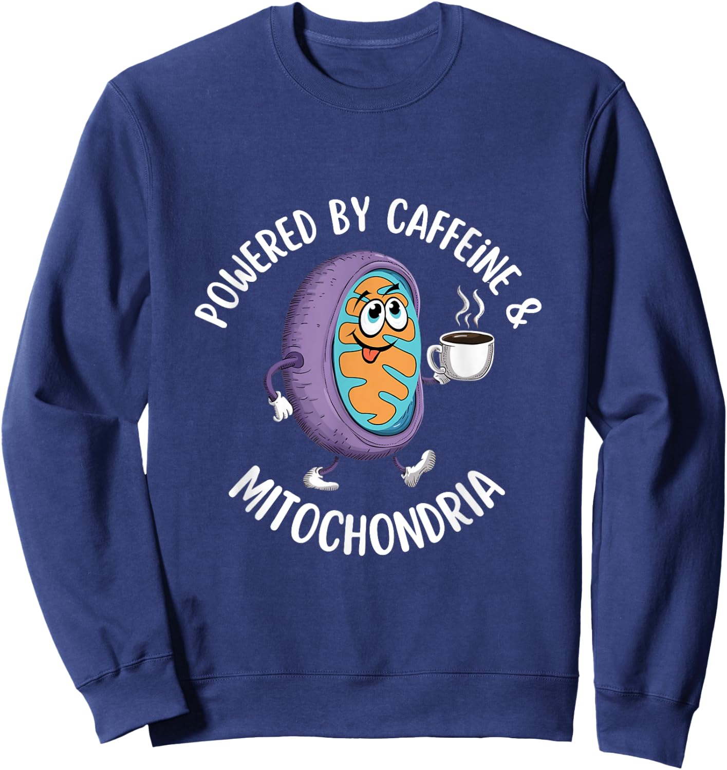 Powered by Caffeine & Mitochondria Coffee Lover Science Nerd Sweatshirt - Sweatshirt | Navy