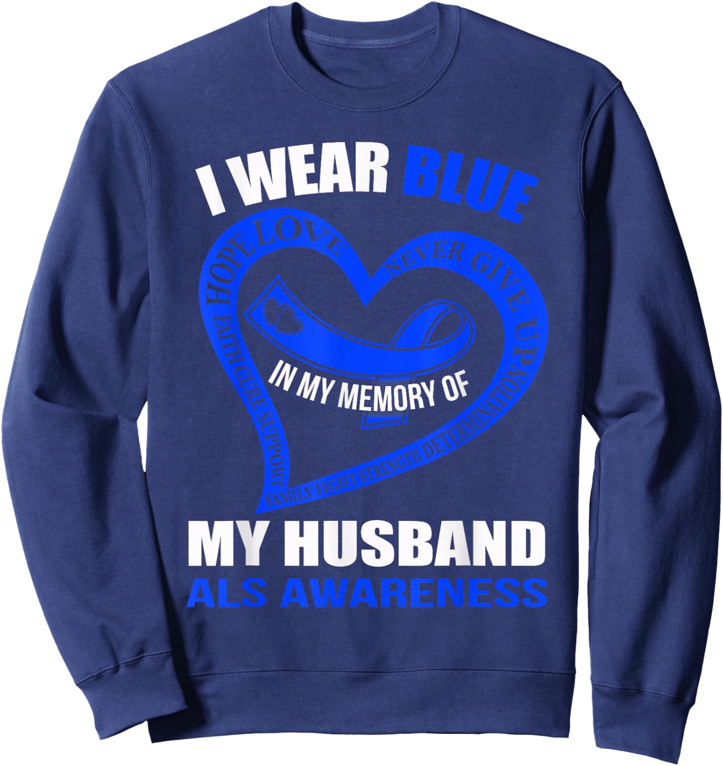 In my memory of my husband ALS AWARENESS Sweatshirt - Sweatshirt | Navy