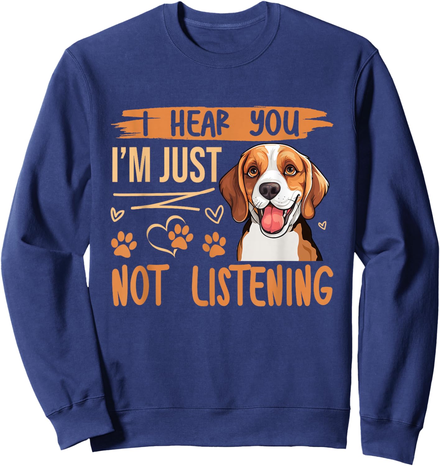 Beagle Dog Dog Beagle I Hear You Im Just Not Listening Men Women Kids Sweatshirt - Sweatshirt | Navy
