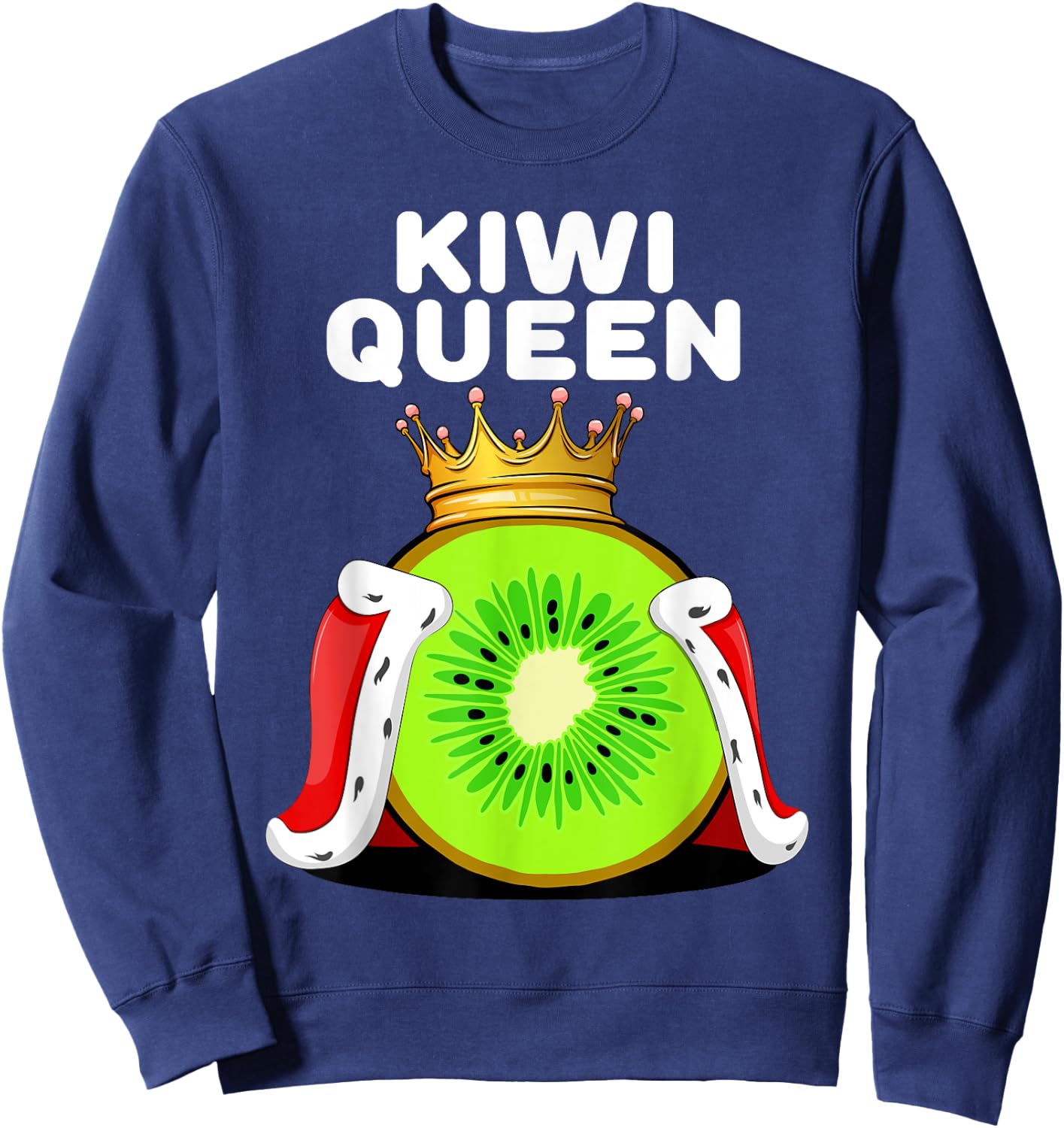 Kiwi Queen | Kiwi Lover Shirt | Cute Kiwi Sweatshirt - Sweatshirt | Navy