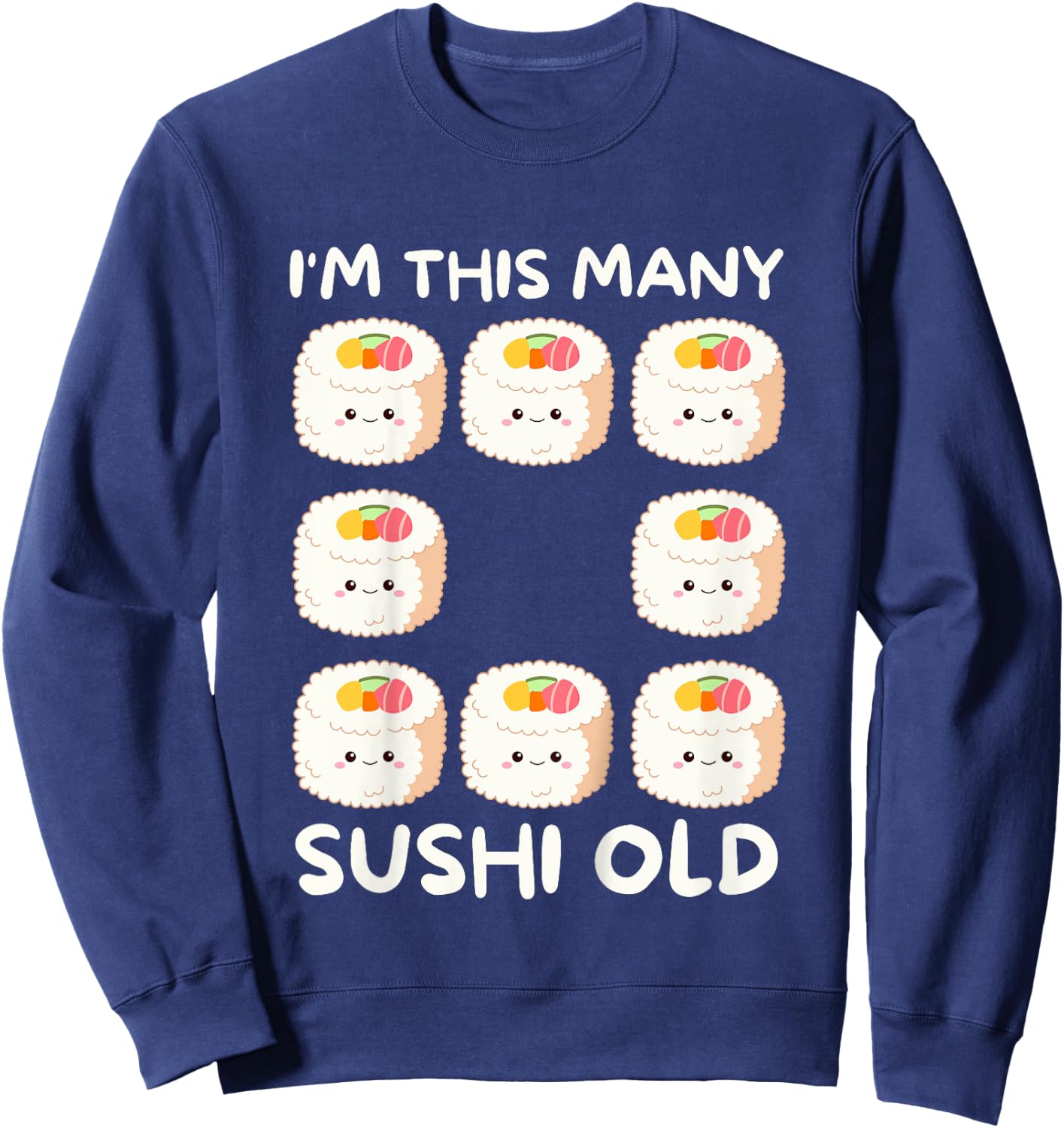 I'm This Many Sushi Old, Kawaii Sashimi 8th Birthday 8 Years Sweatshirt - Sweatshirt | Navy