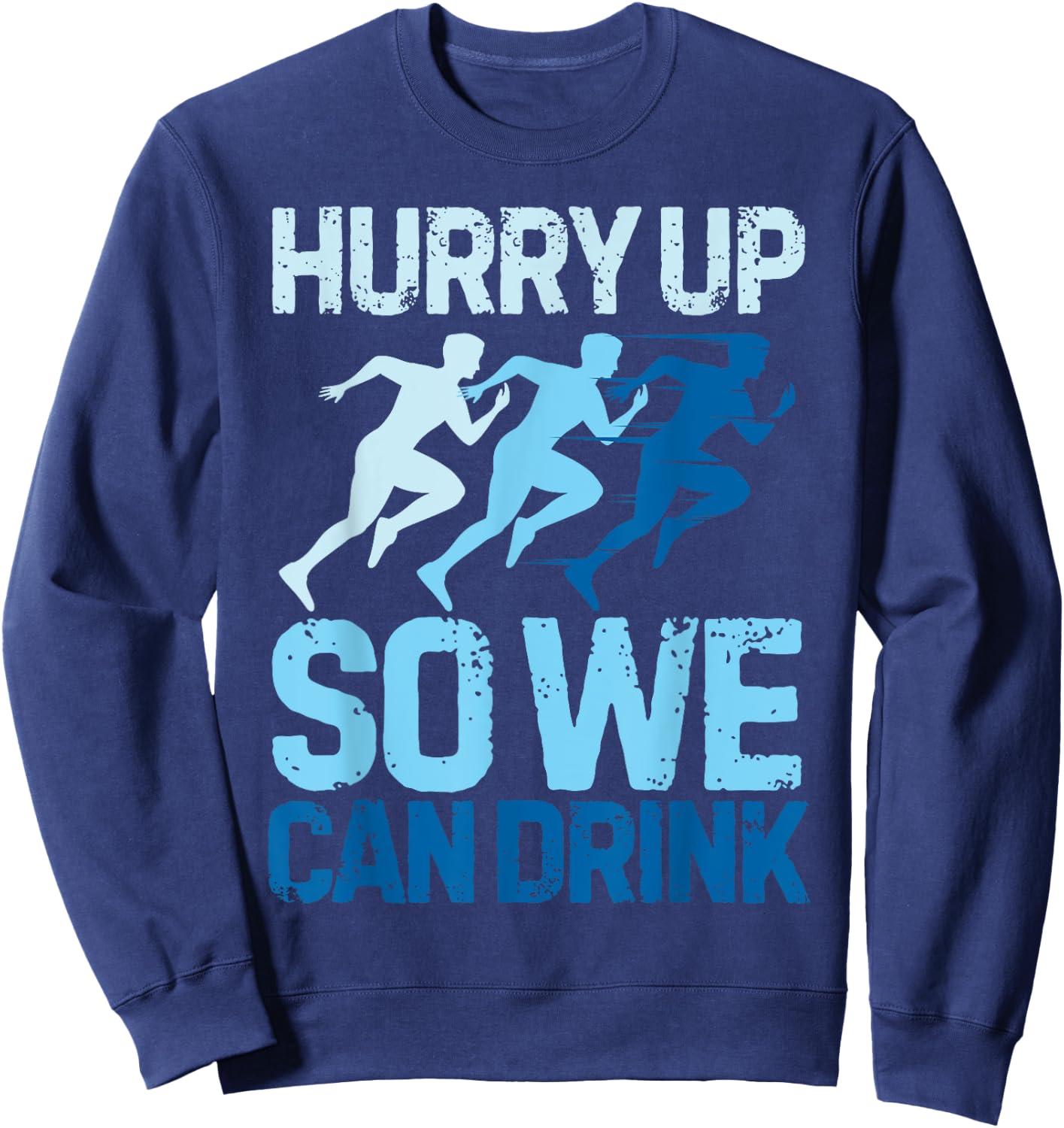 Funny Hurry Up So We Can Drink Marathon Running Sweatshirt - Sweatshirt | Navy