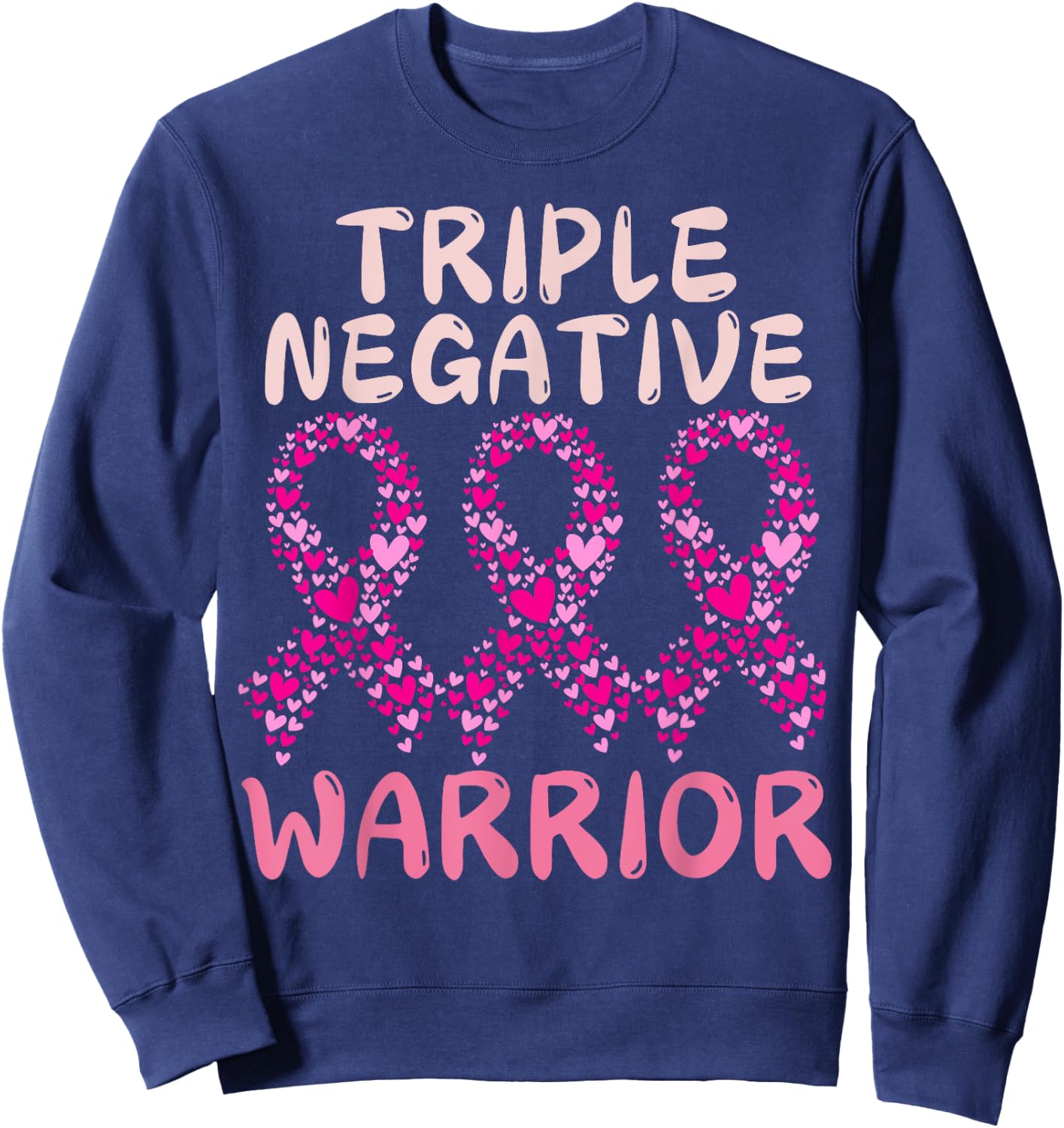 Triple Negative warrior,pink ribbon Breast Cancer Awareness Sweatshirt - Sweatshirt | Navy