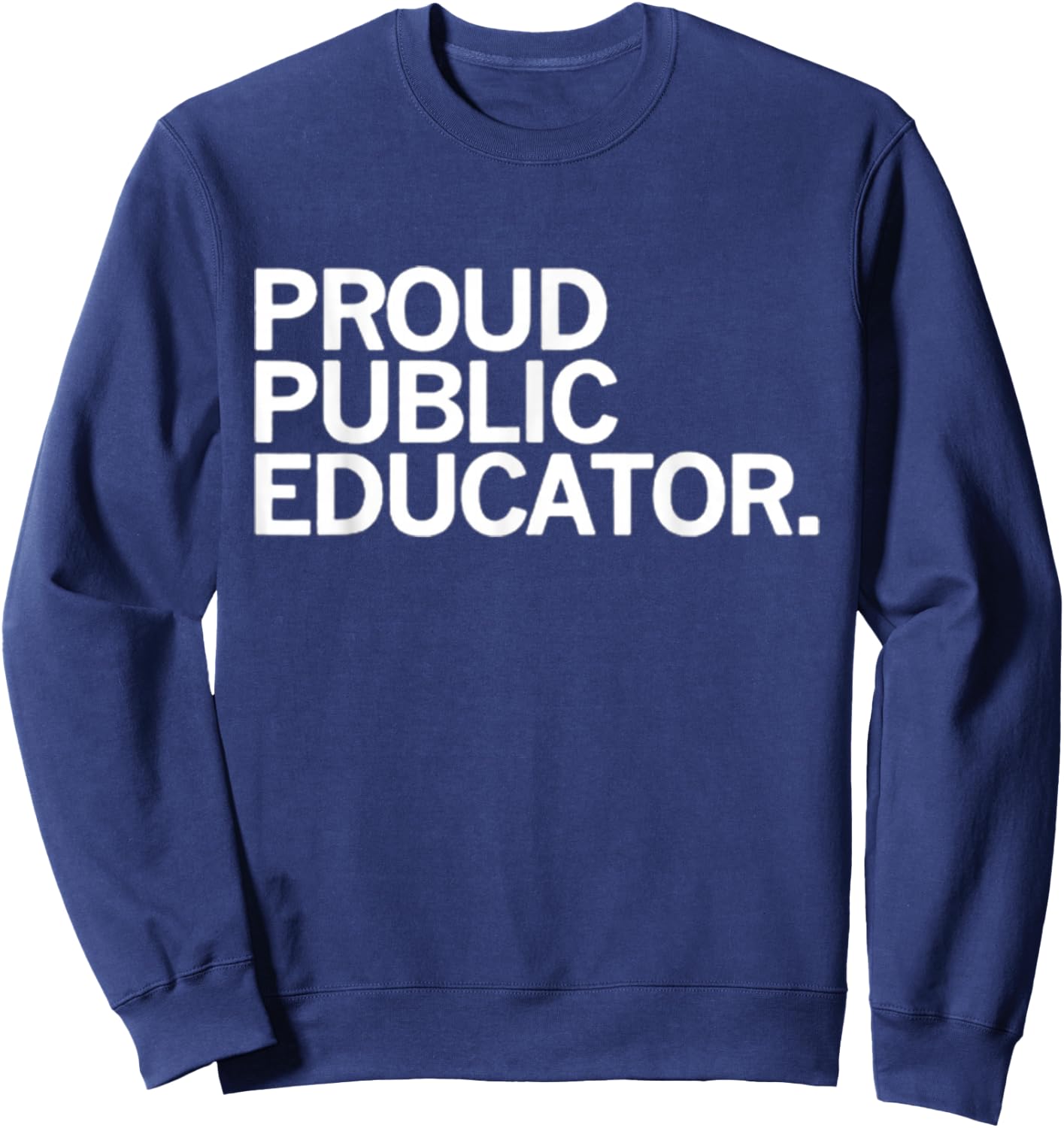 Proud Public Educator Sweatshirt - Sweatshirt | Navy