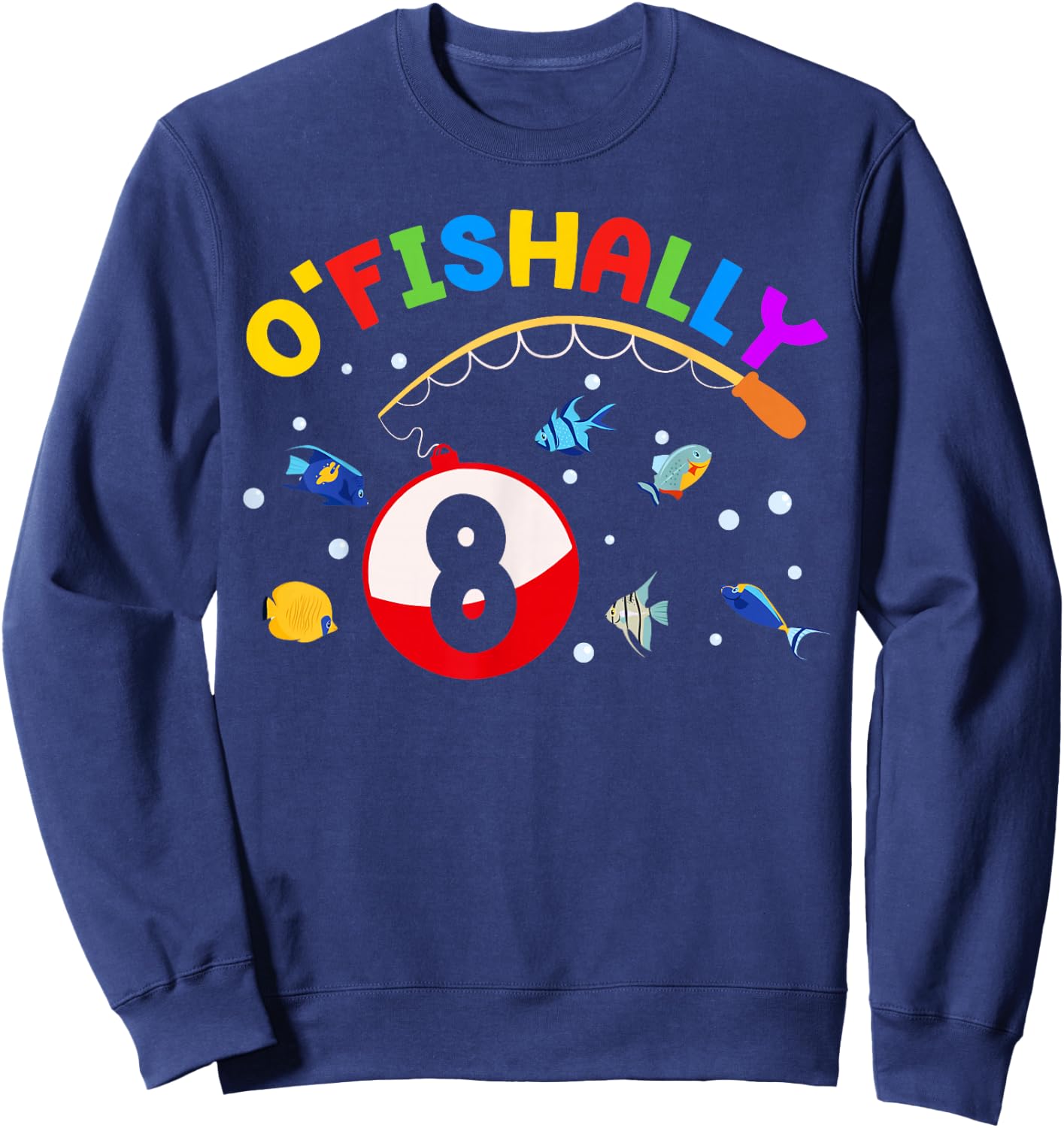 O'Fishally 8 Fishing 8th Bday Party 8 Years Old Sweatshirt - Sweatshirt | Navy