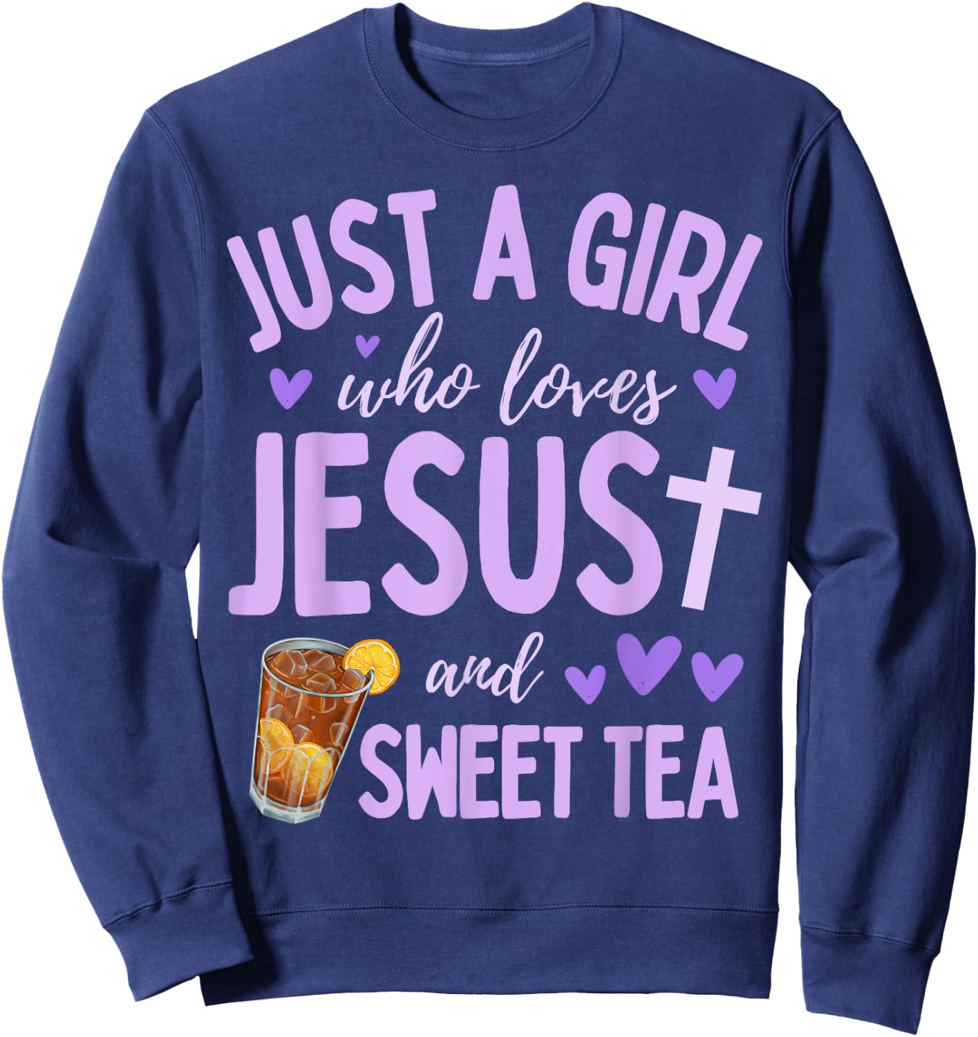 Just A Girl Who Loves Jesus and Sweet Tea Christian Cute Sweatshirt - Sweatshirt | Navy