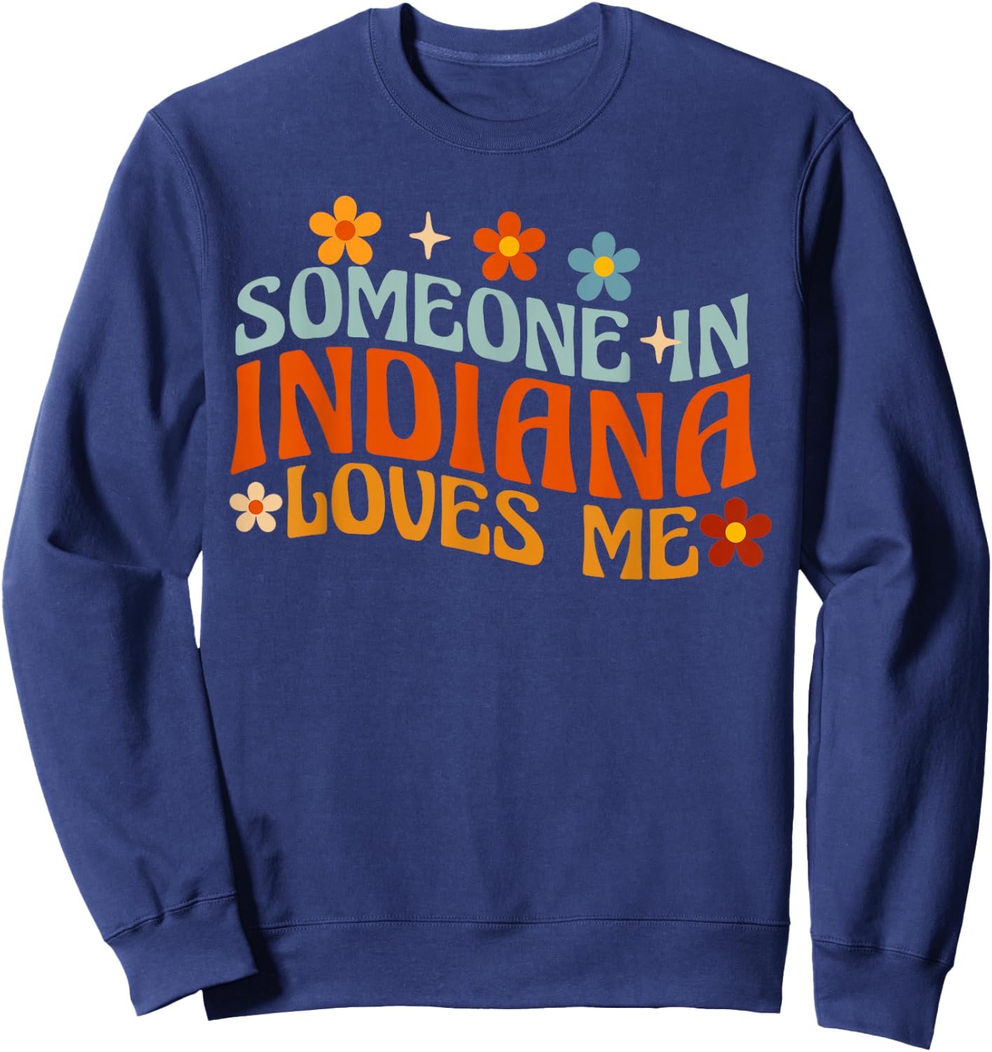 Someone In Indiana Loves Me Sweatshirt - Sweatshirt | Navy