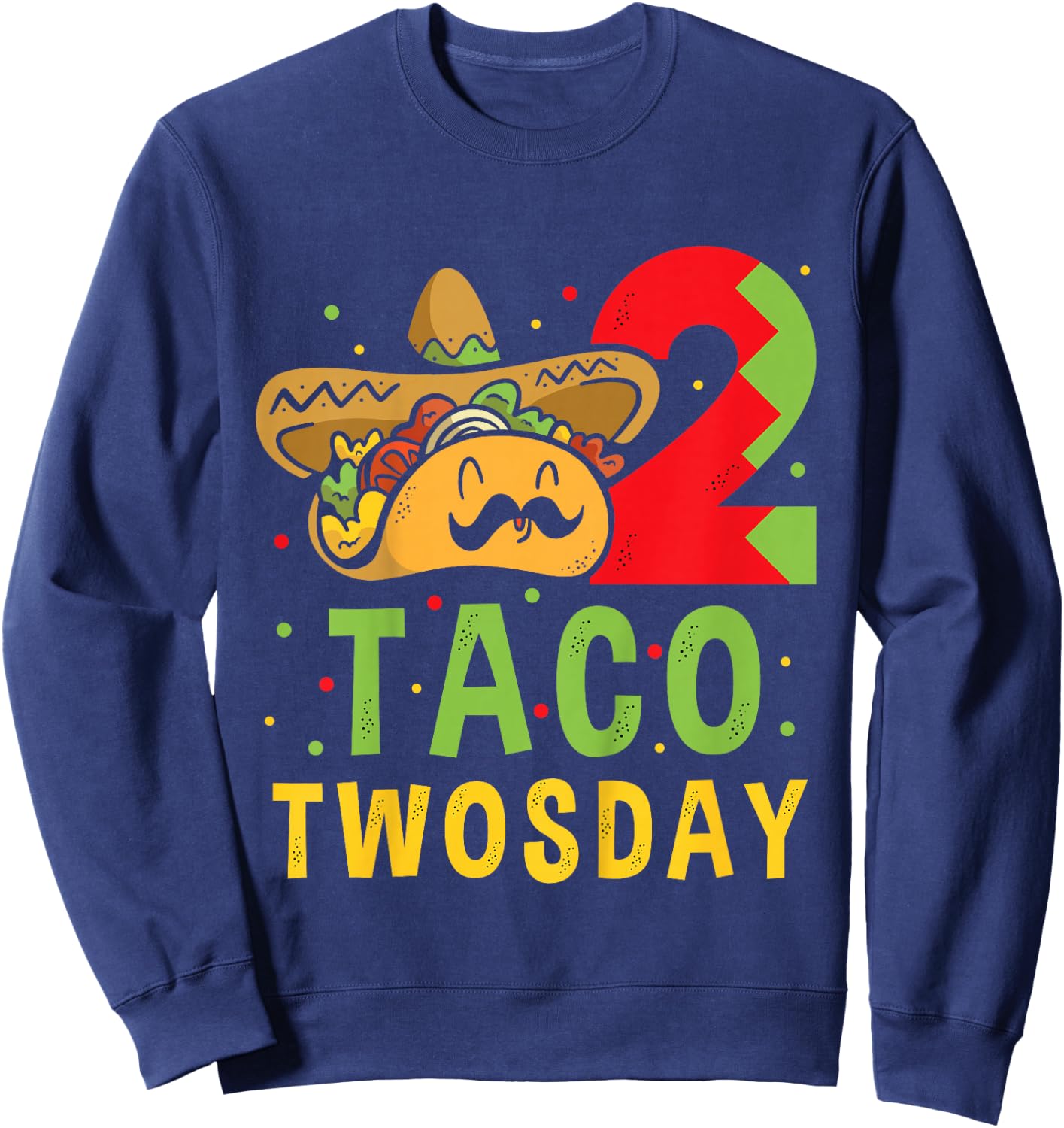 Taco Twosday - Dos Toddler Birthday Party Taco Twosday Sweatshirt - Sweatshirt | Navy