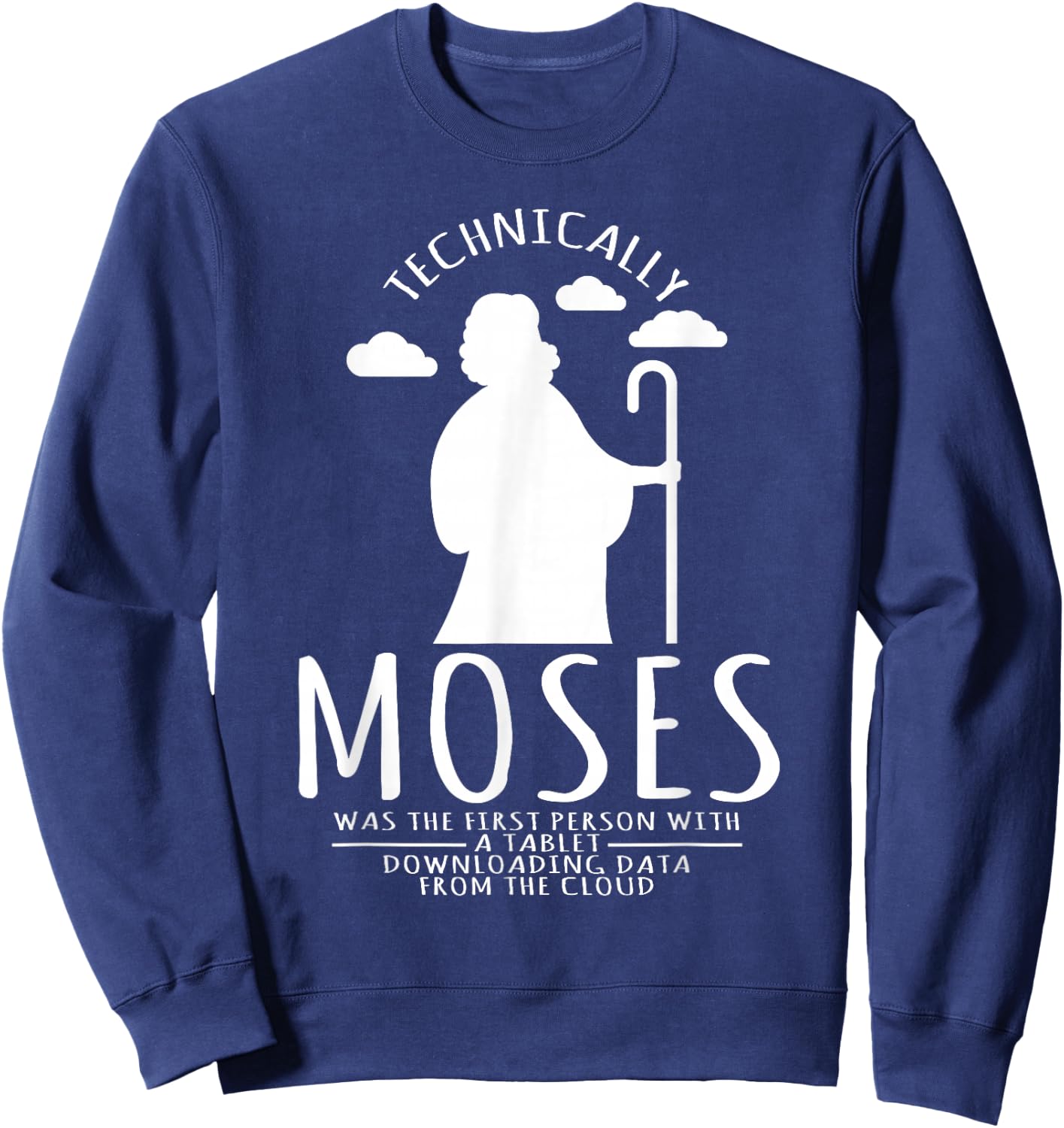 Computer Nerd Moses was the first person with a tablet Sweatshirt - Sweatshirt | Navy