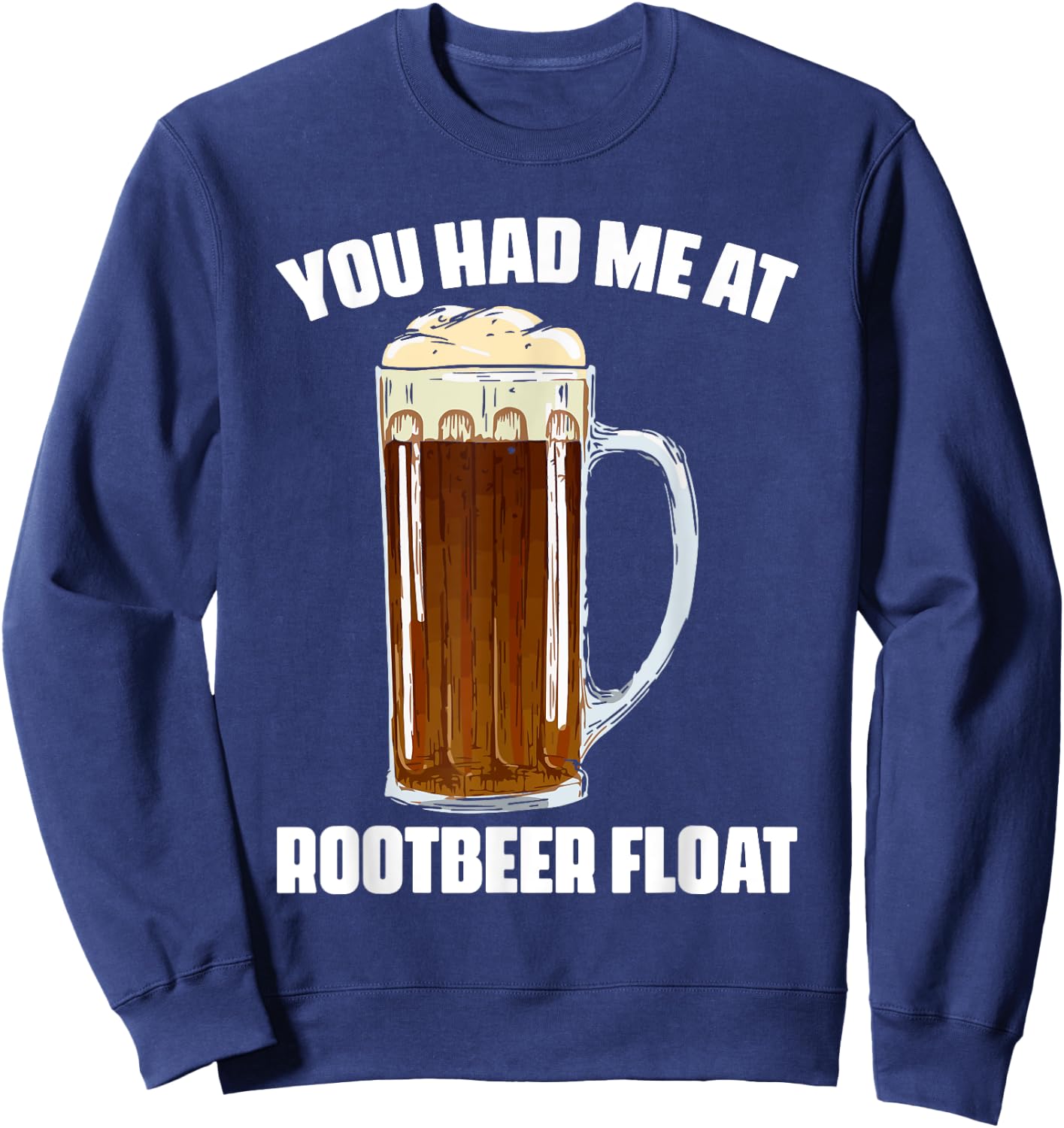 Cute Rootbeer Float Sayings Soda Lovers Sweatshirt - Sweatshirt | Navy