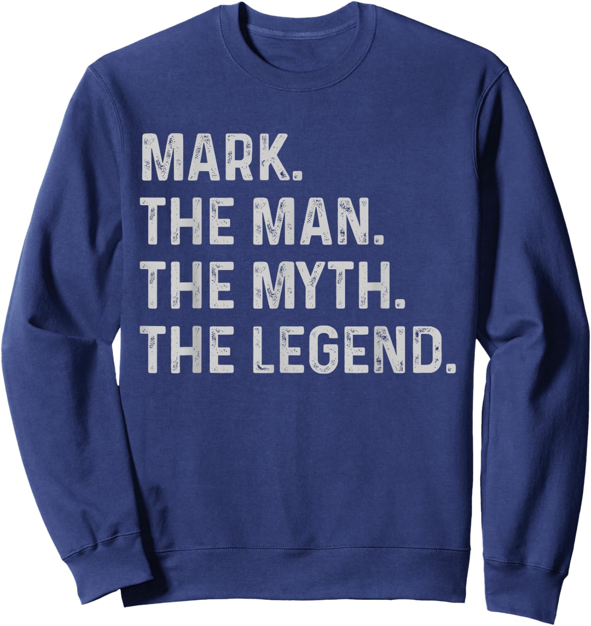 Mark The Man The Myth The Legend - Funny Gift Mark Sweatshirt - Sweatshirt | Navy