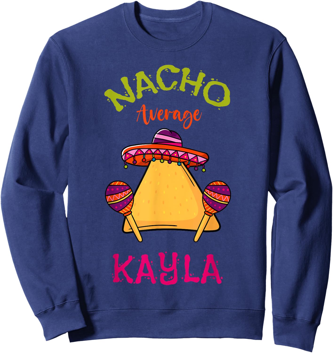 Nacho Average Kayla Personalized Name Funny Taco Sweatshirt - Sweatshirt | Navy