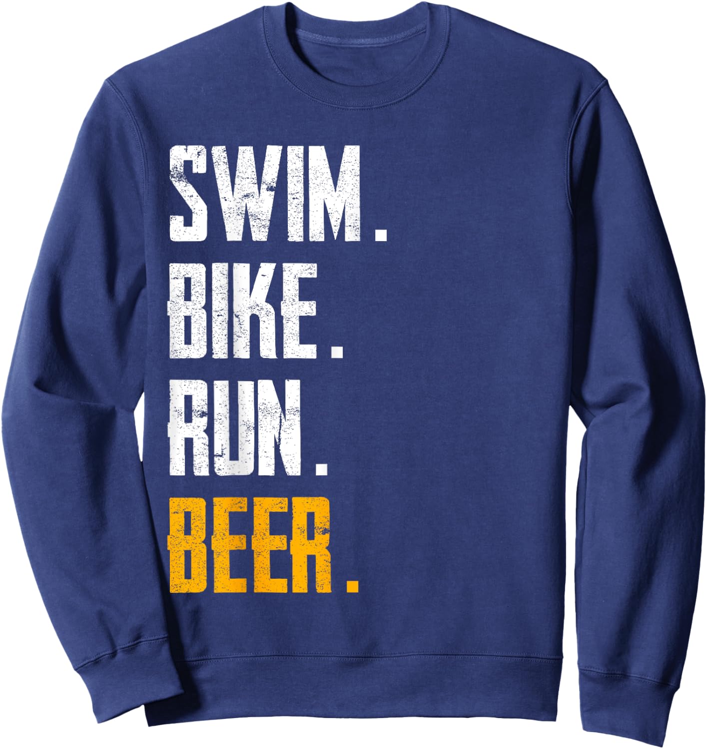 Swim Bike Run Beer Funny Triathlon Sweatshirt - Sweatshirt | Navy