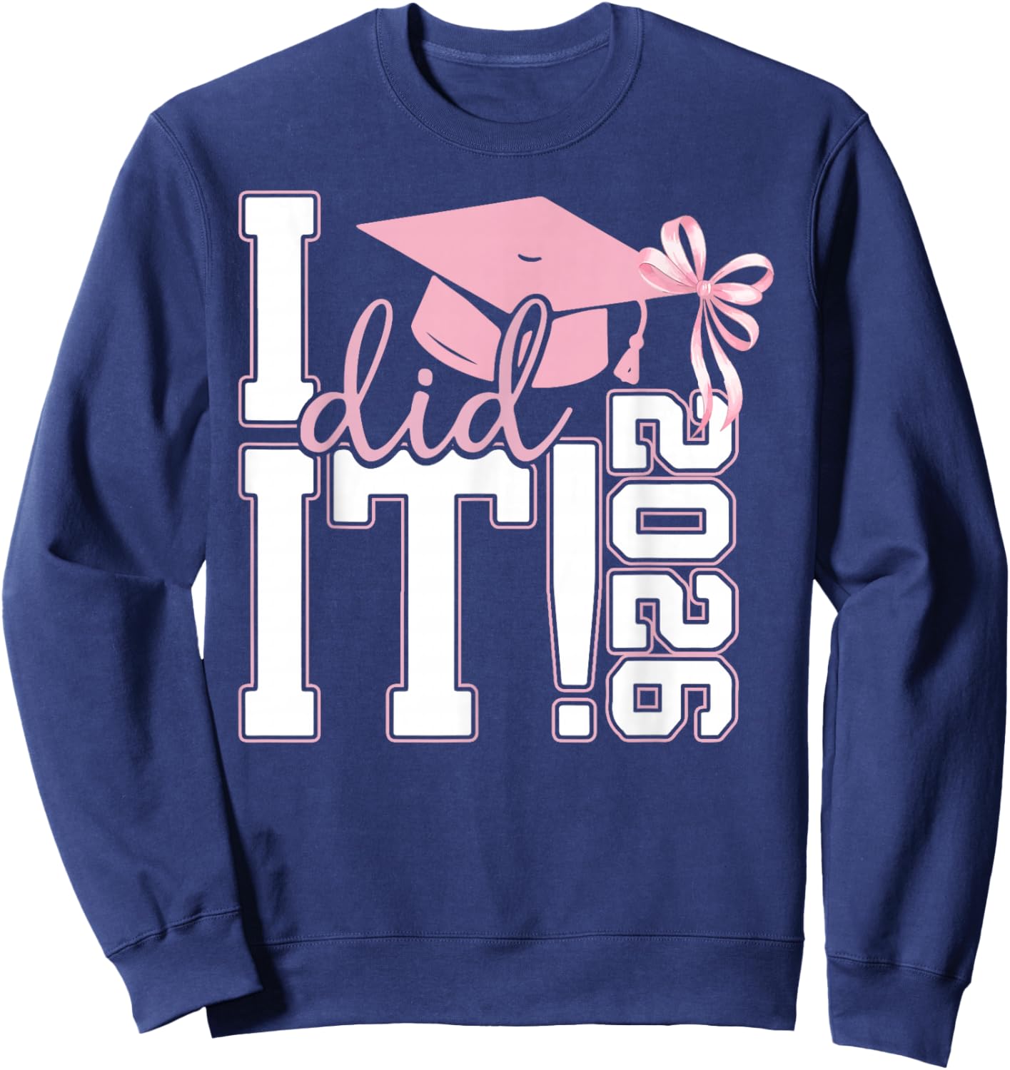 I Did It Graduation Class of 2026 Senior Grad Coquette Bow Sweatshirt - Sweatshirt | Navy
