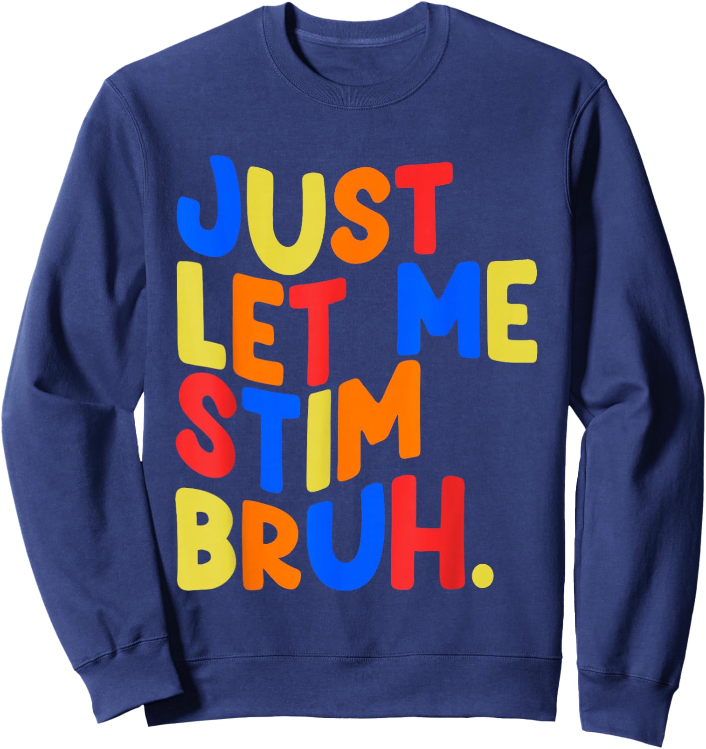 Just Let Me Stim Bro Boys Kids Autism Awareness Sweatshirt - Sweatshirt | Navy
