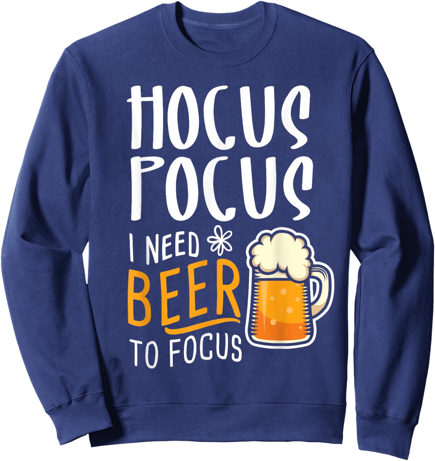 Hocus Pocus I Need Beer To Focus Funny Halloween Witch Sweatshirt - Sweatshirt | Navy
