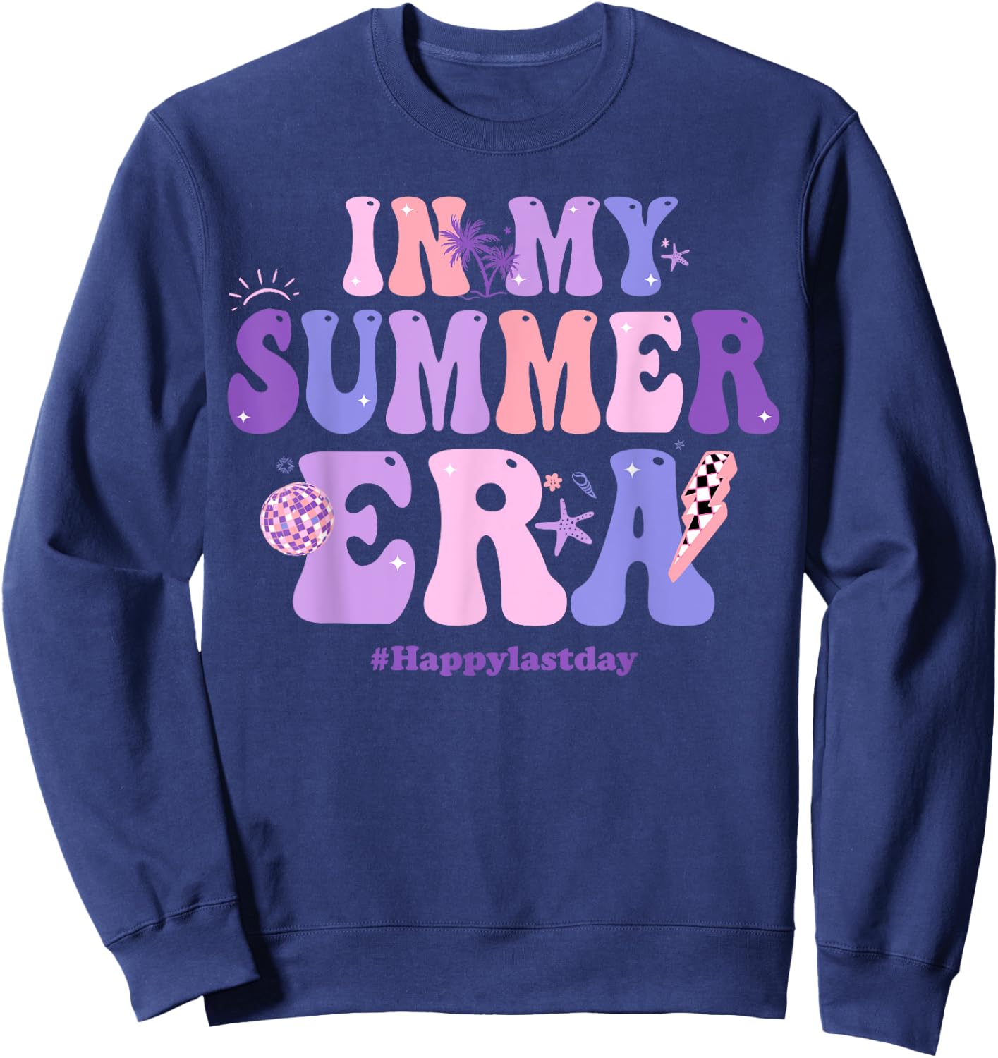 In My Summer Era Happy Last Day Of School Summer Teacher Men Women Sweatshirt - Sweatshirt | Navy