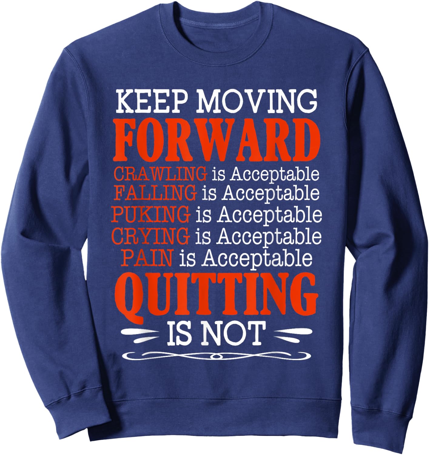 Keep Moving Forward Quitting Is Not Good Positive Quote Sweatshirt - Sweatshirt | Navy