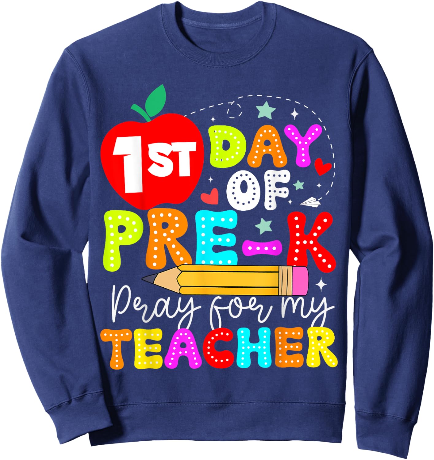 Funny First Day Of Pre-k Pray For My Teacher Back To School Sweatshirt - Sweatshirt | Navy