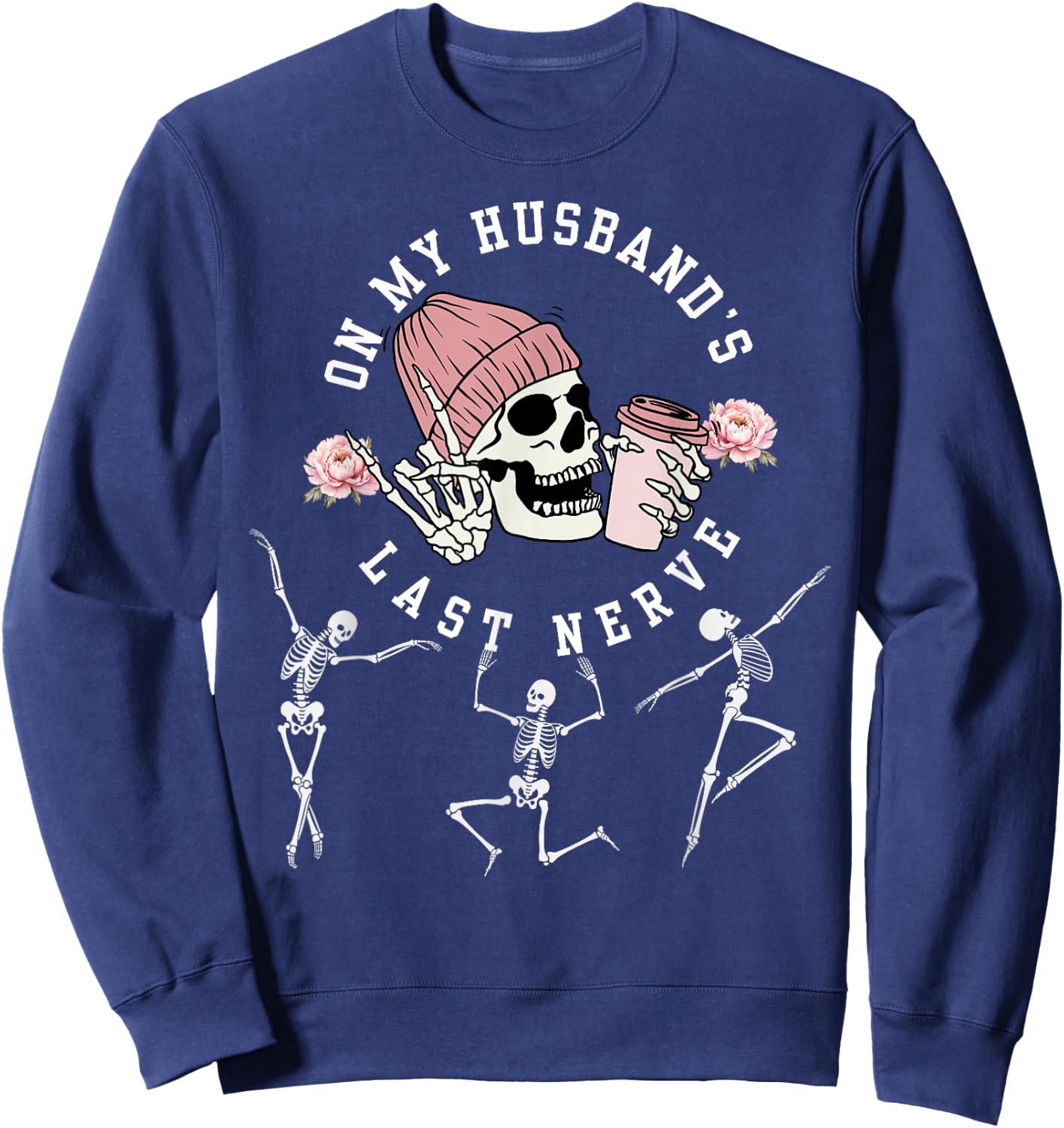 On My Husband's Last Nerve Funny Skeleton Halloween Costume Sweatshirt - Sweatshirt | Navy