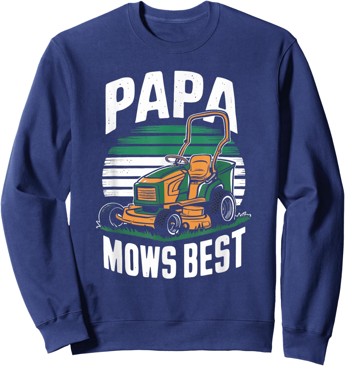 Funny Lawn Mowing Joke for Dads and Papa Sweatshirt - Sweatshirt | Navy