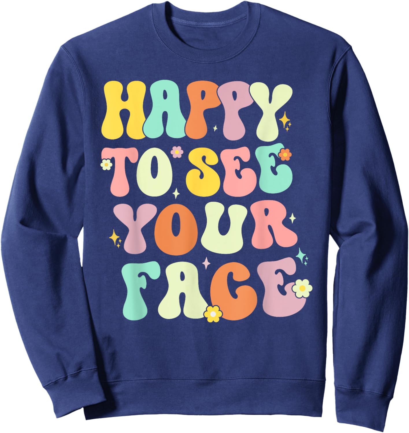Happy To See Your Face Back To School nice to see you summer Women Sweatshirt - Sweatshirt | Navy