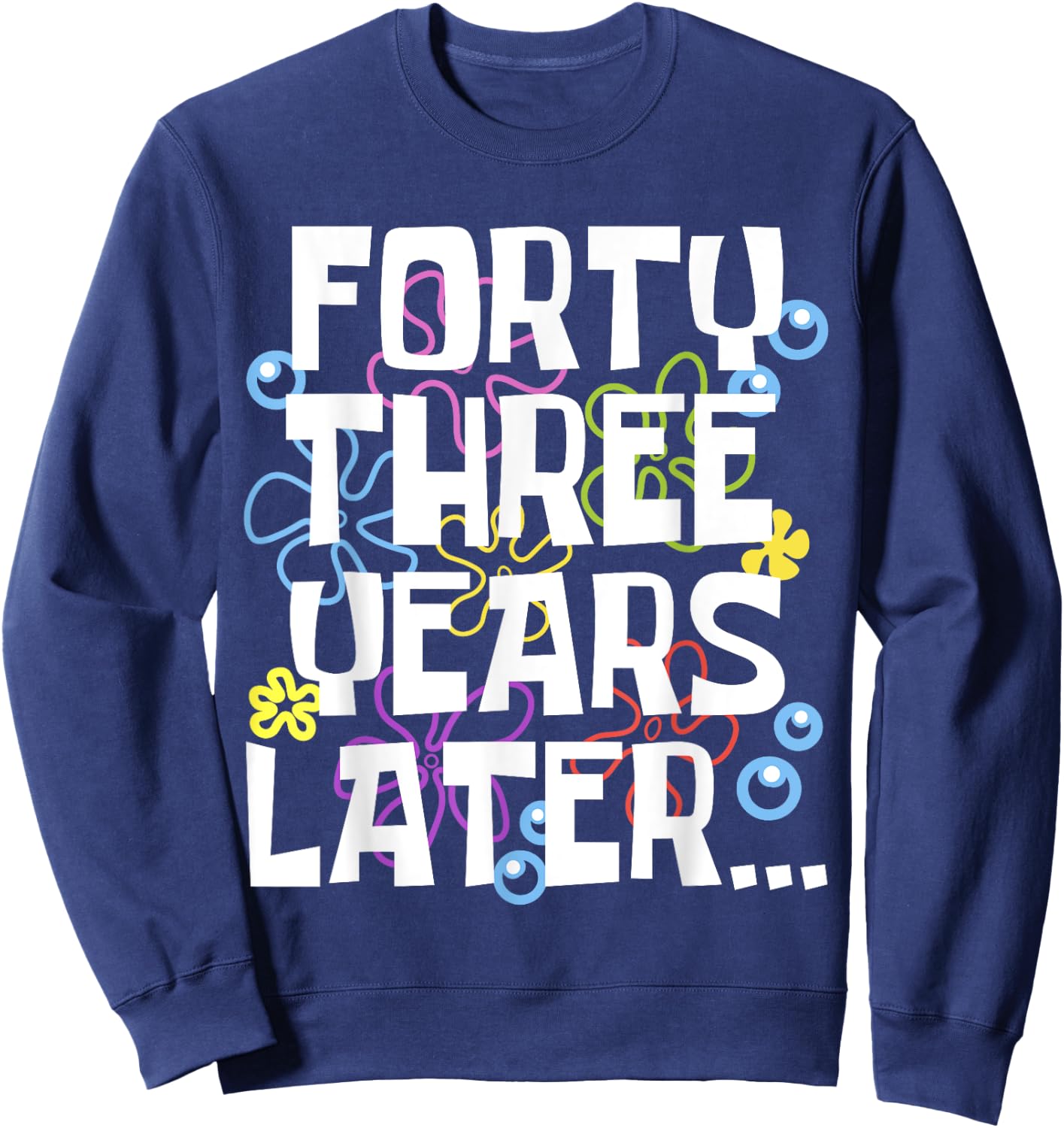 FORTY THREE YEARS LATER 43 year Old Birthday Gifts Women Men Sweatshirt - Sweatshirt | Navy