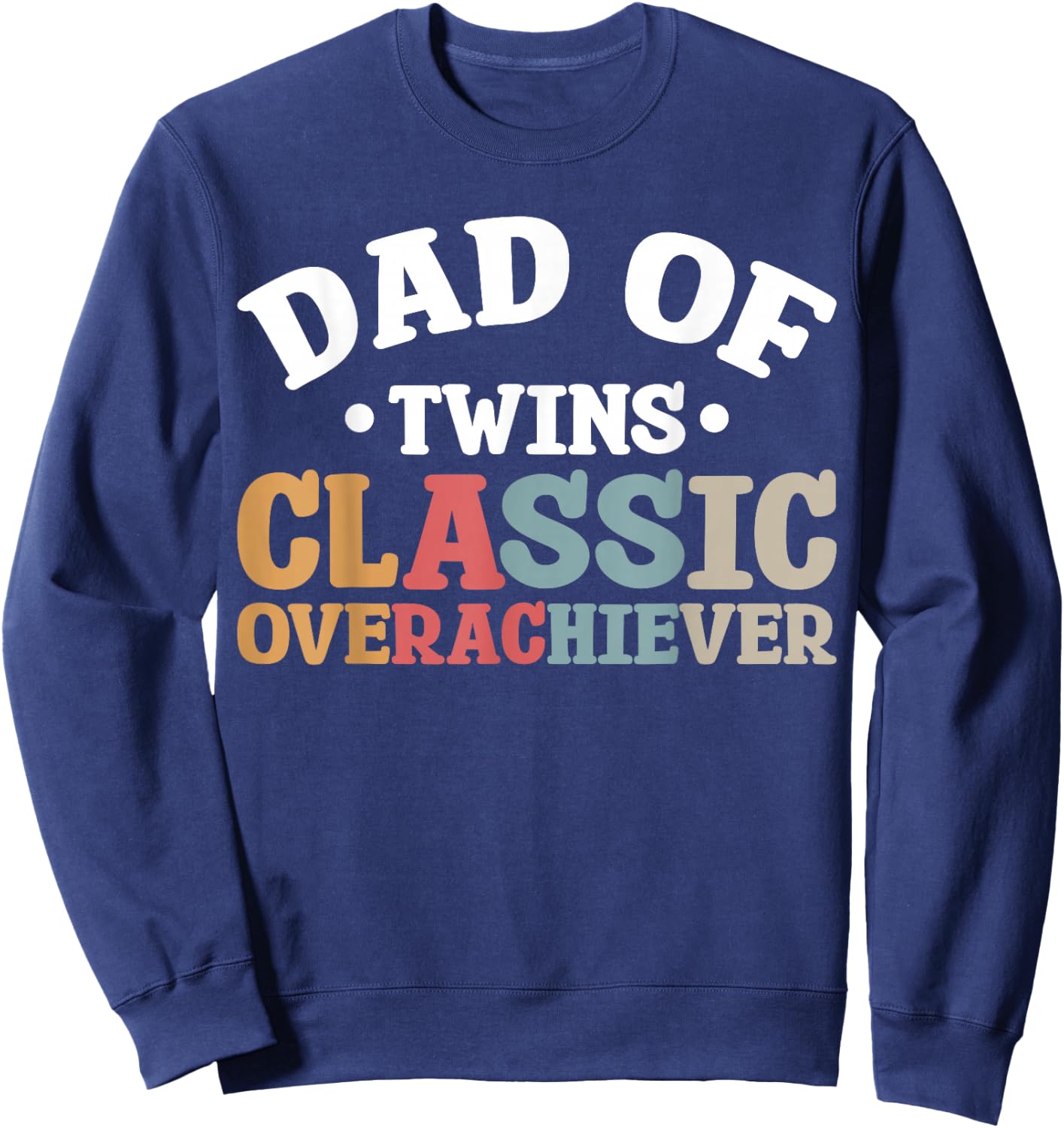 Dad Of Twins Classic Overachiever Sweatshirt - Sweatshirt | Navy