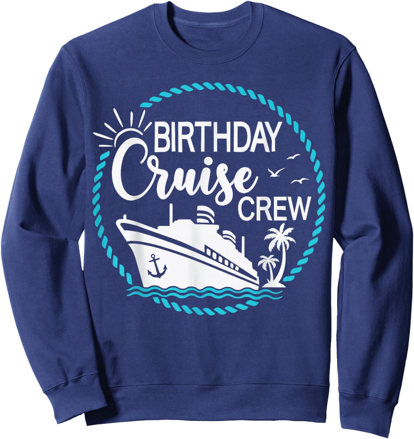 Birthday Cruise Crew Cruising a Cruise Vacation Party Trip Sweatshirt - Sweatshirt | Navy