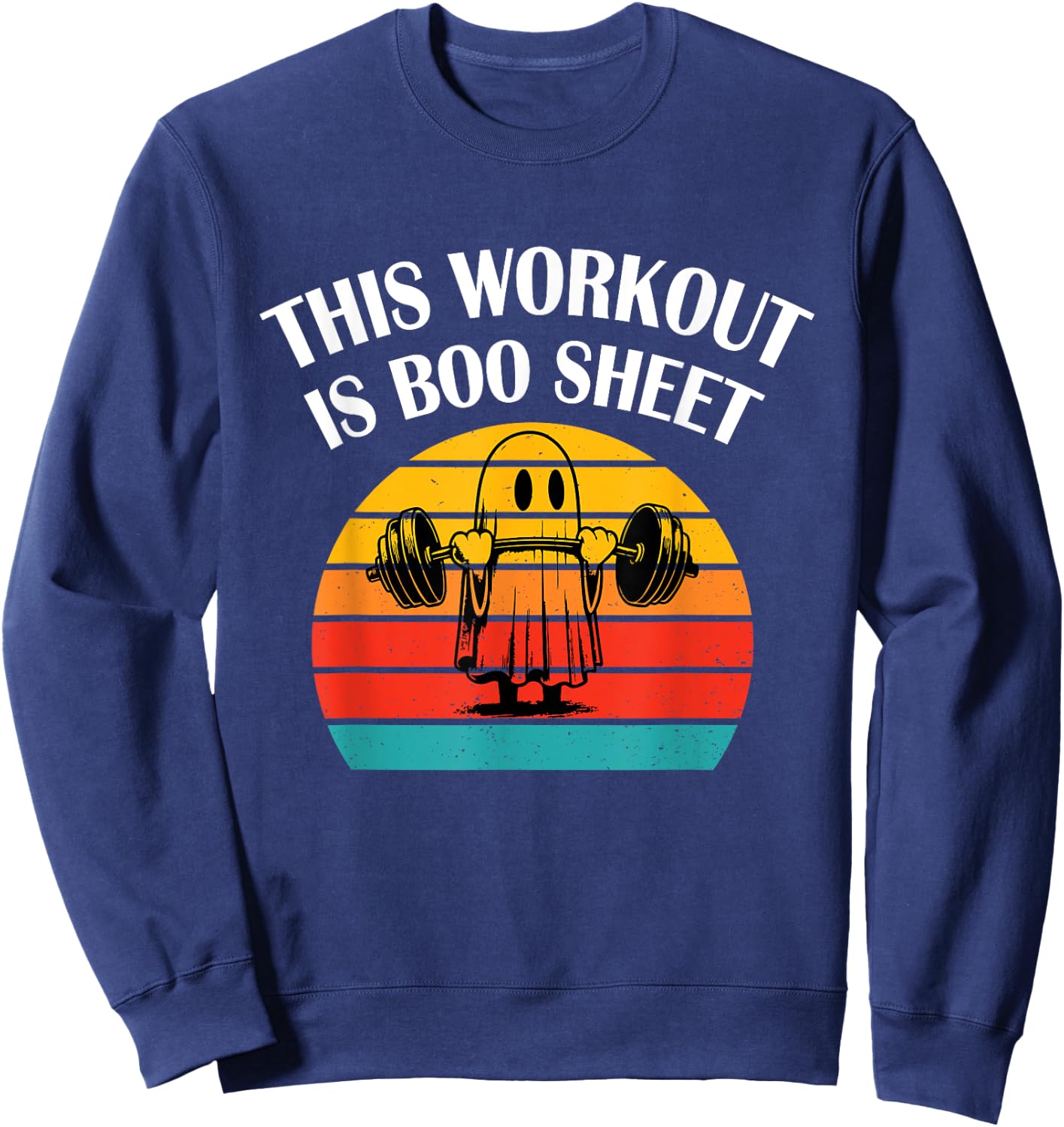 Funny This Workout Is Boo Sheet Halloween Ghost Exercise Gym Sweatshirt - Sweatshirt | Navy
