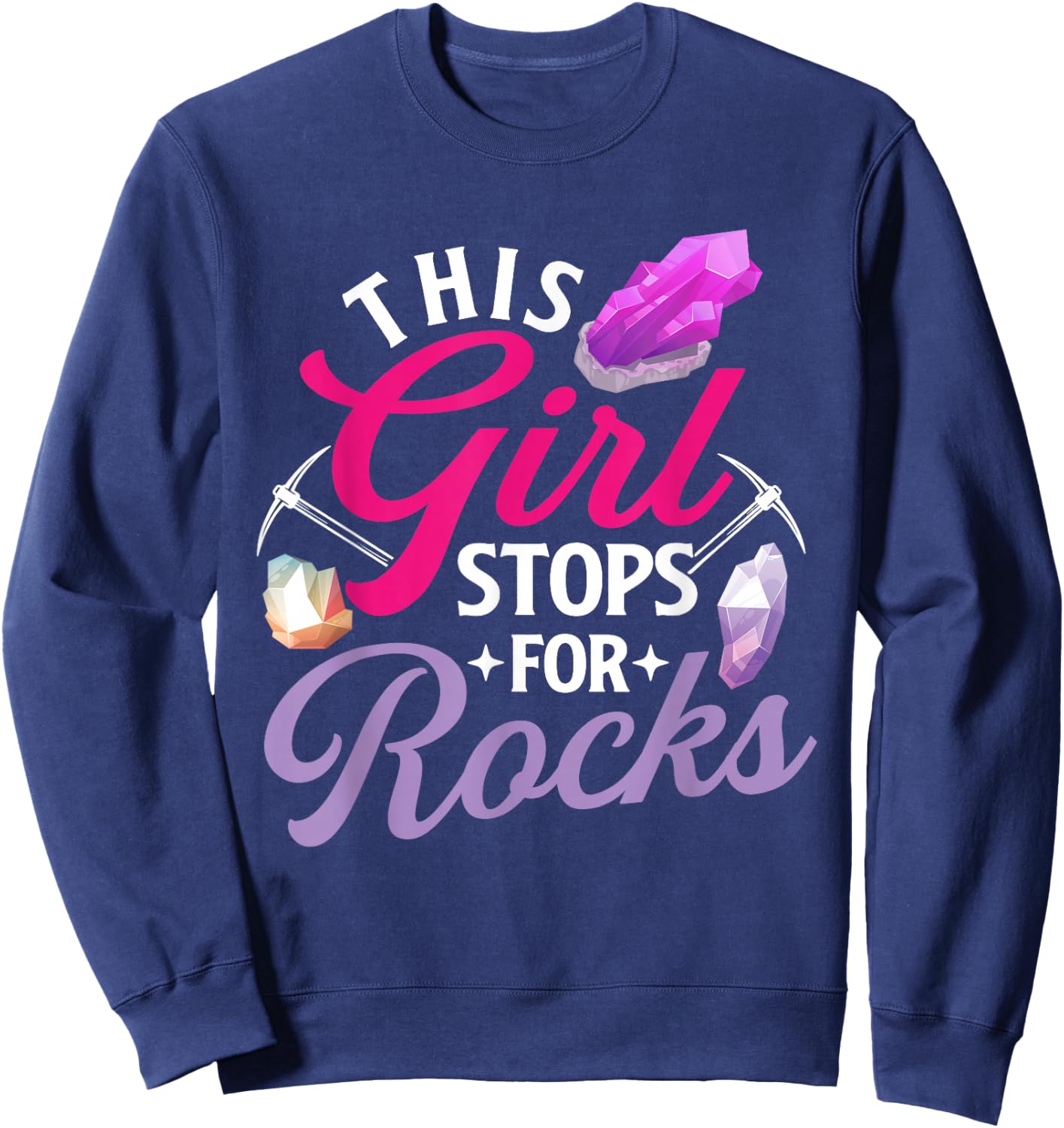 This Girl Stops For Rocks - Rock Collector Geode Hunter Sweatshirt - Sweatshirt | Navy