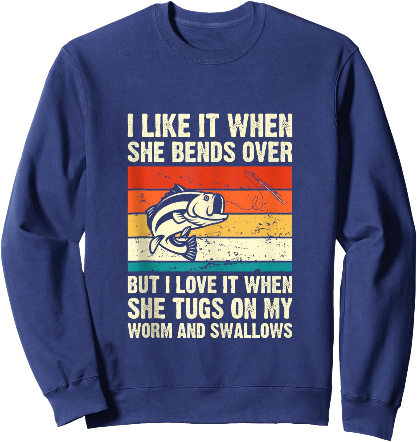 I Like It When She Bends Over But I Love It-funny Fishing Sweatshirt - Sweatshirt | Navy