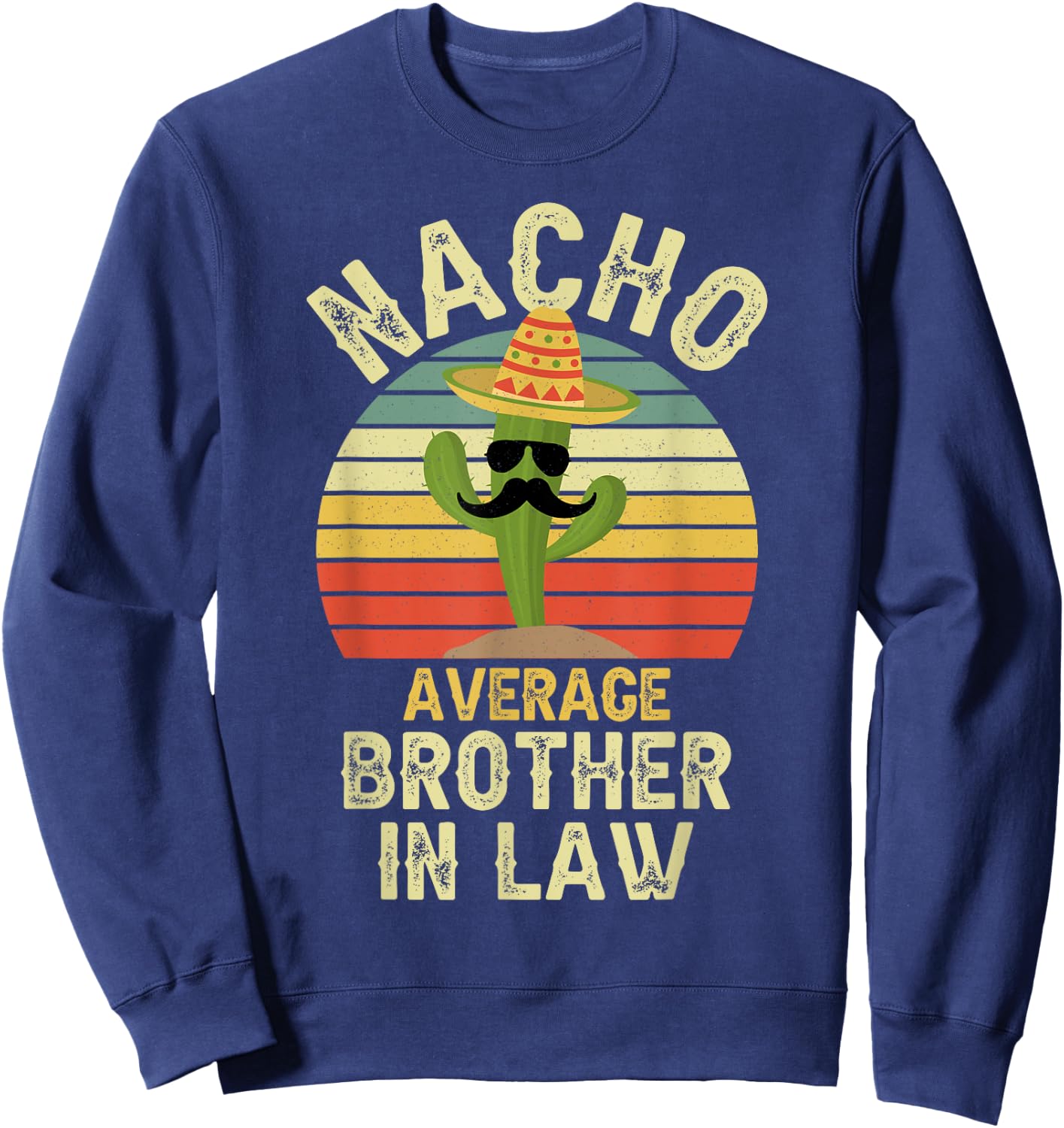 Nacho Average Brother In Law Mexican Matching Cinco De Mayo Sweatshirt - Sweatshirt | Navy