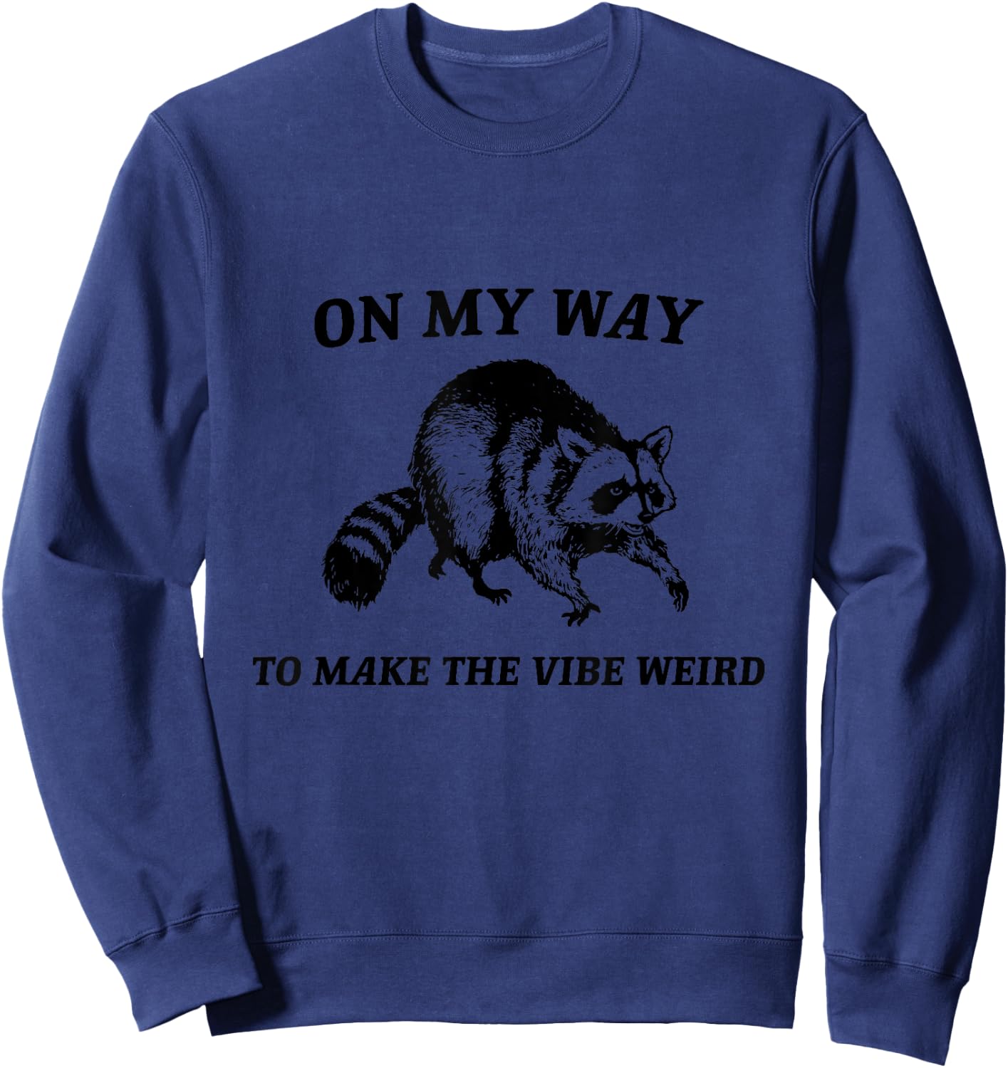 On My Way To Make The Vibe Weird Vintage Funny Raccoon Sweatshirt - Sweatshirt | Navy
