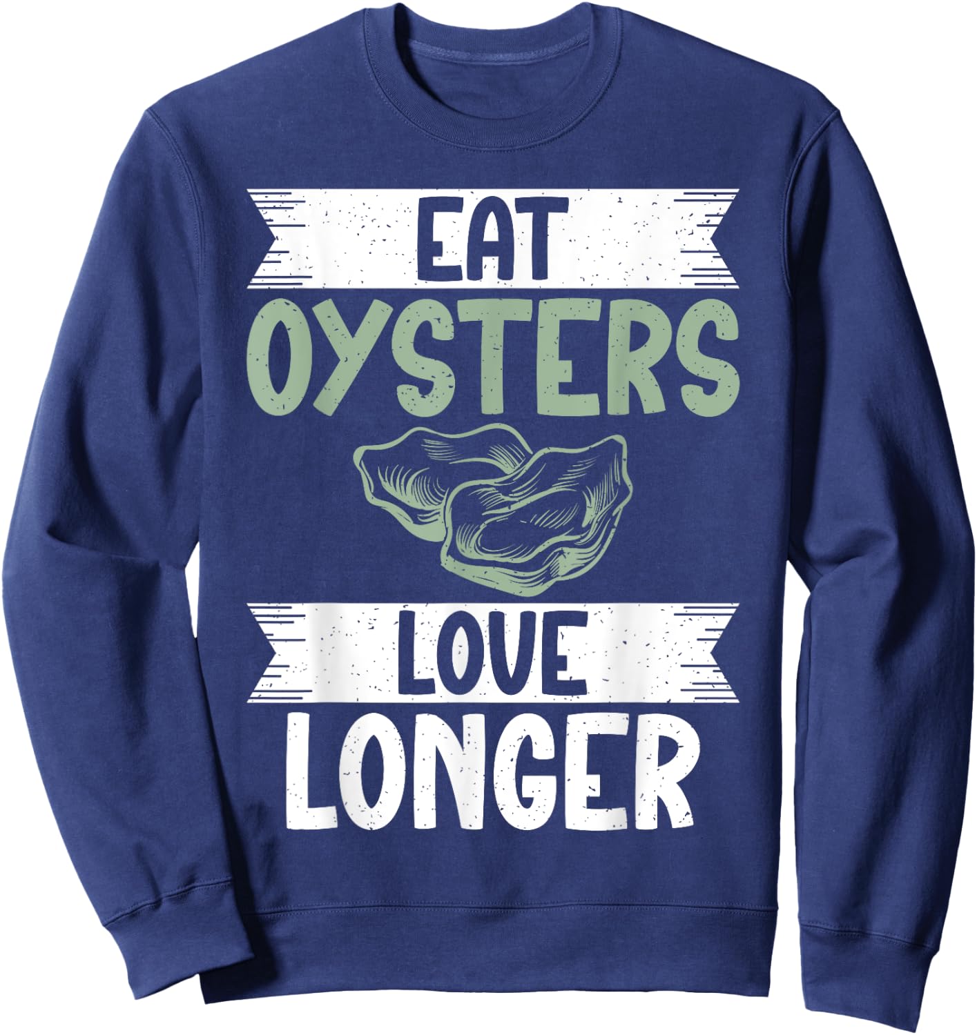 Eat Oysters love longer Oyster Sweatshirt - Sweatshirt | Navy